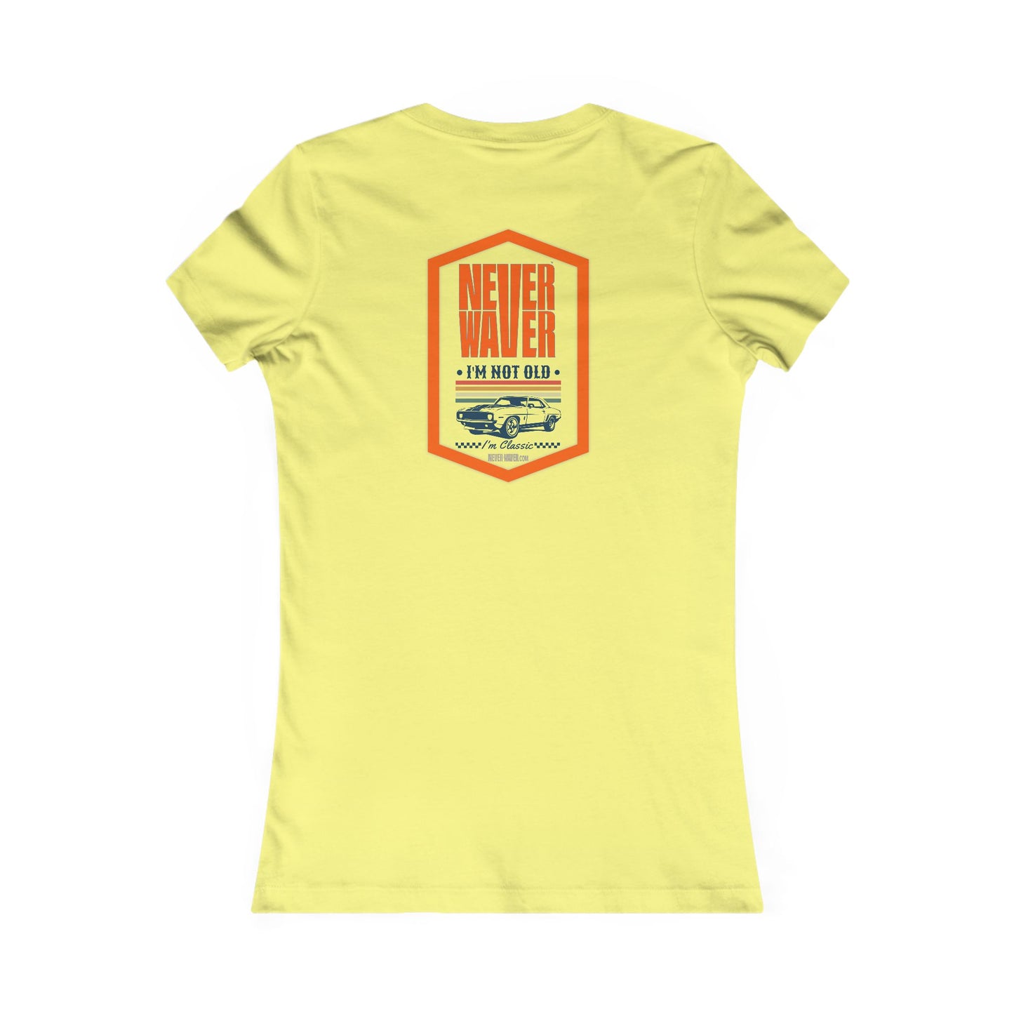 Never Waver I'm not old I'm a classic Women's Favorite Tee