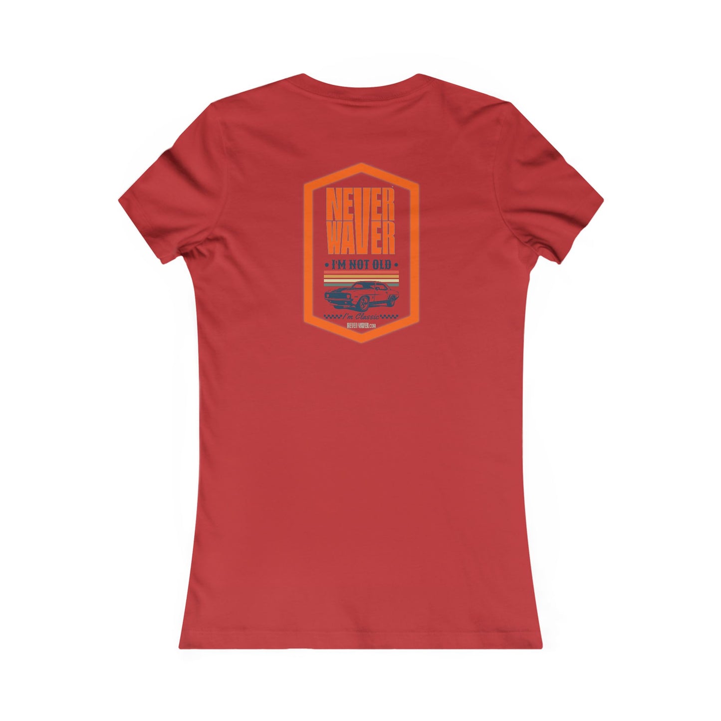 Never Waver I'm not old I'm a classic Women's Favorite Tee