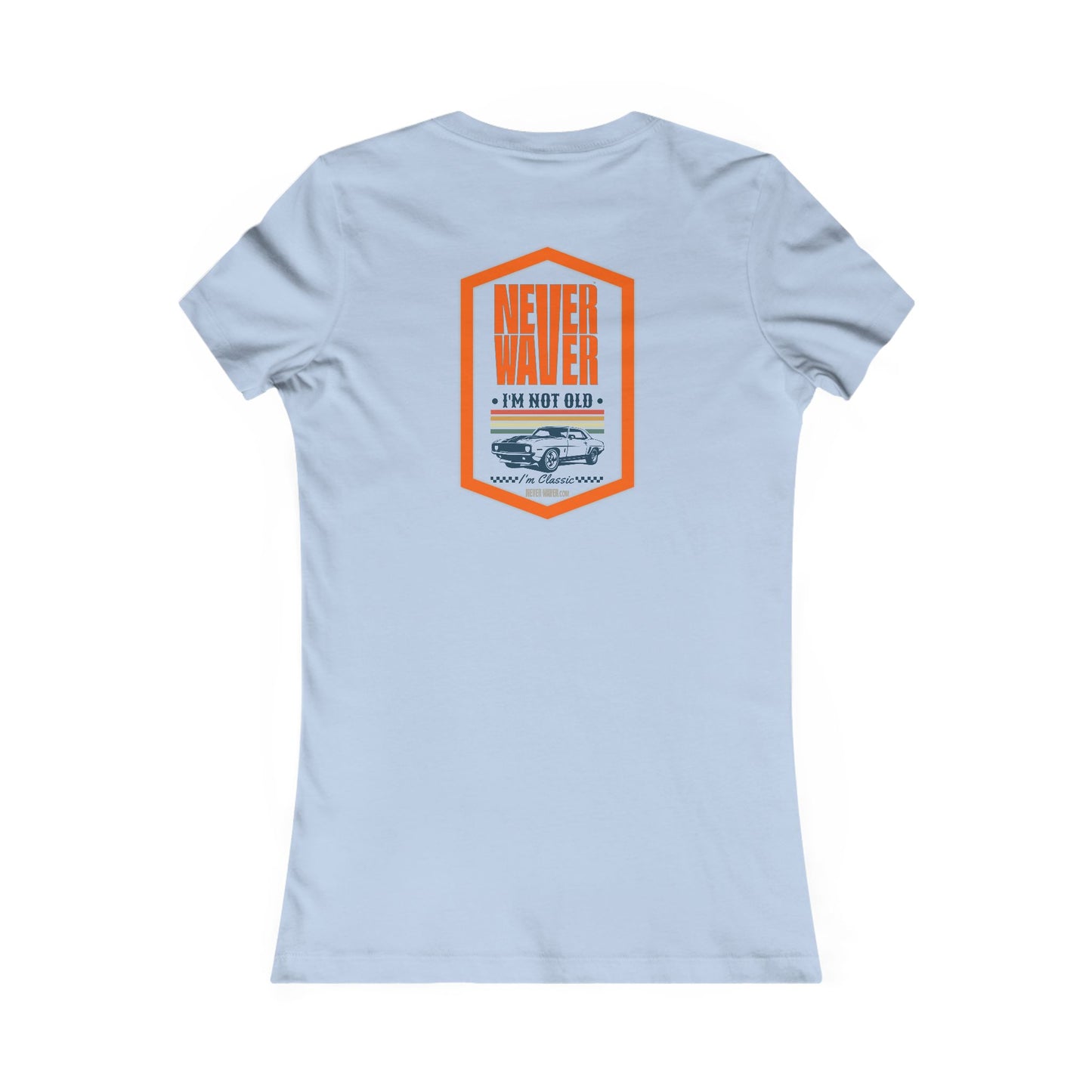 Never Waver I'm not old I'm a classic Women's Favorite Tee