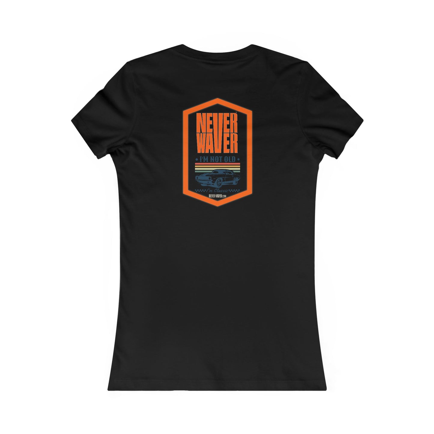 Never Waver I'm not old I'm a classic Women's Favorite Tee