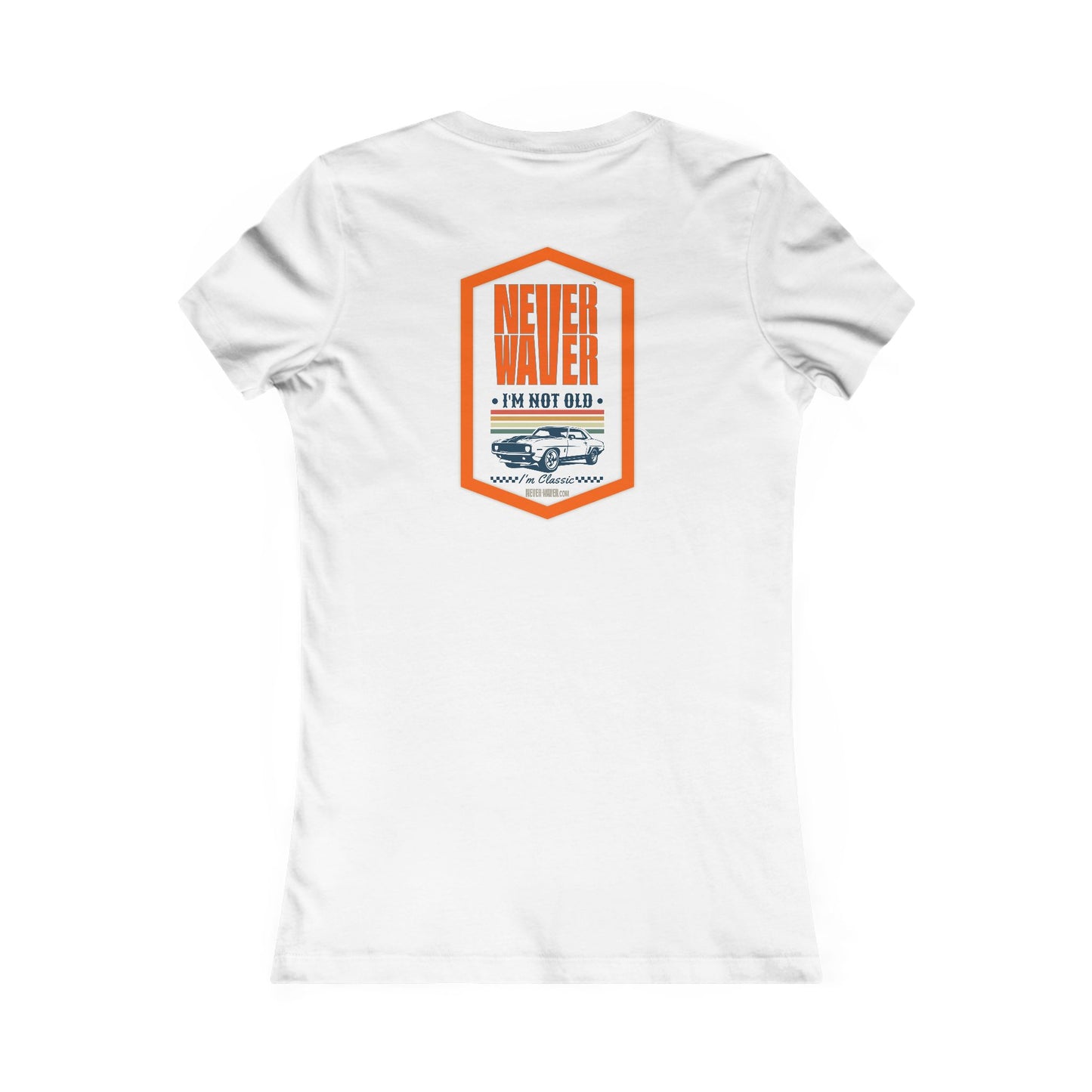 Never Waver I'm not old I'm a classic Women's Favorite Tee