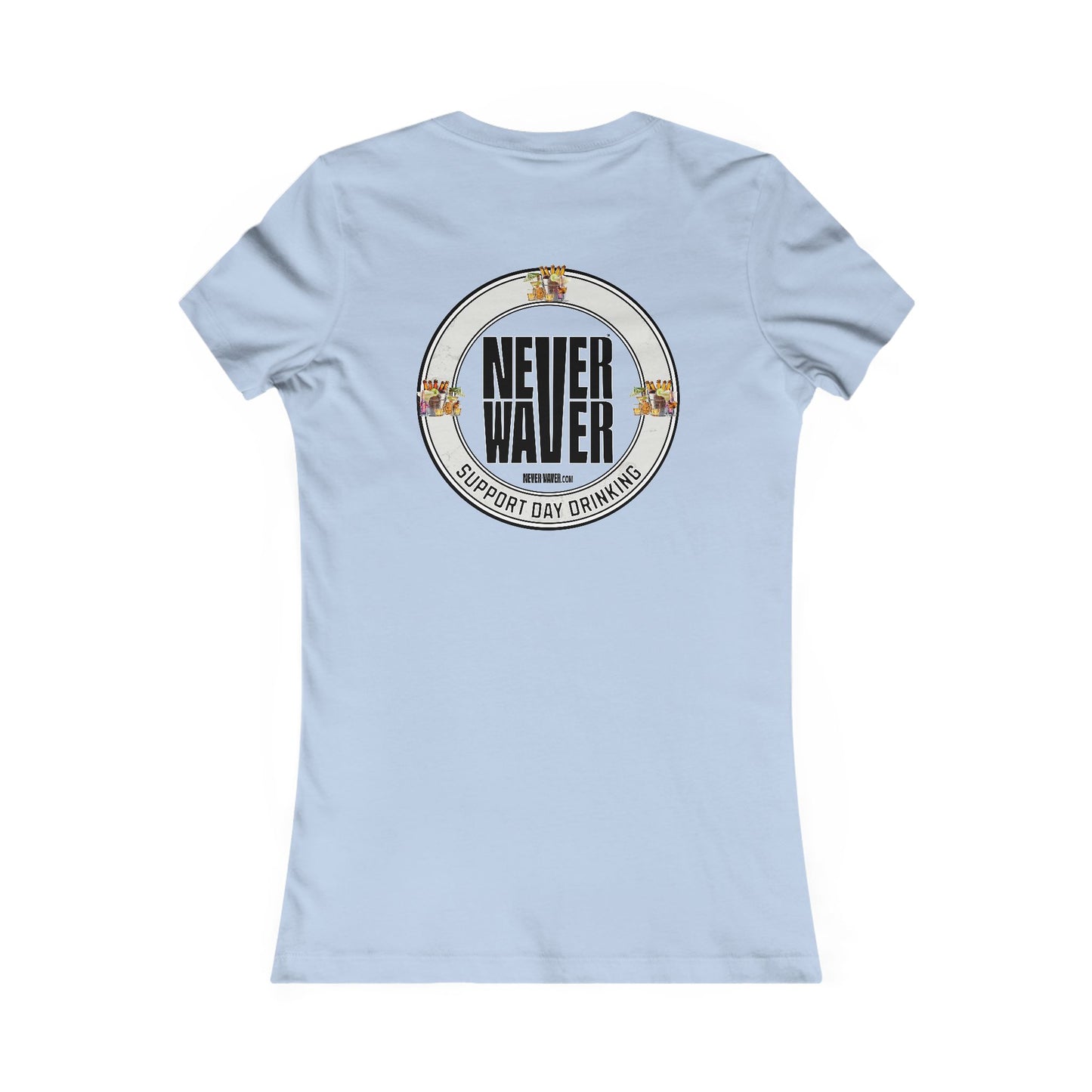 Support Day Drinking Never Waver Women's Favorite Tee