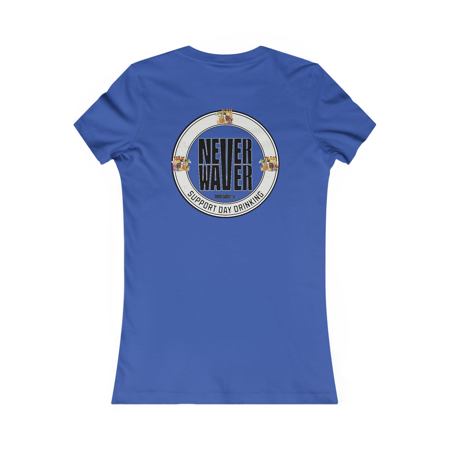 Support Day Drinking Never Waver Women's Favorite Tee