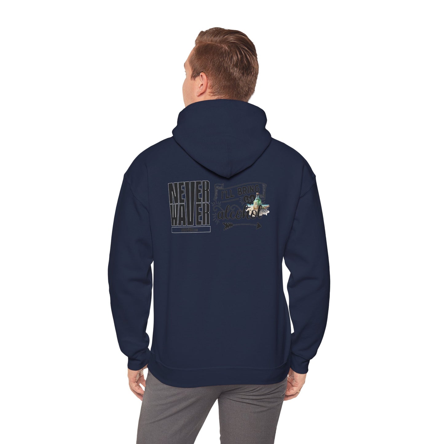"Never Waver I'll Bring The Alcohol" Inspirational Hoodie Unisex Heavy Blend™ Hooded Sweatshirt