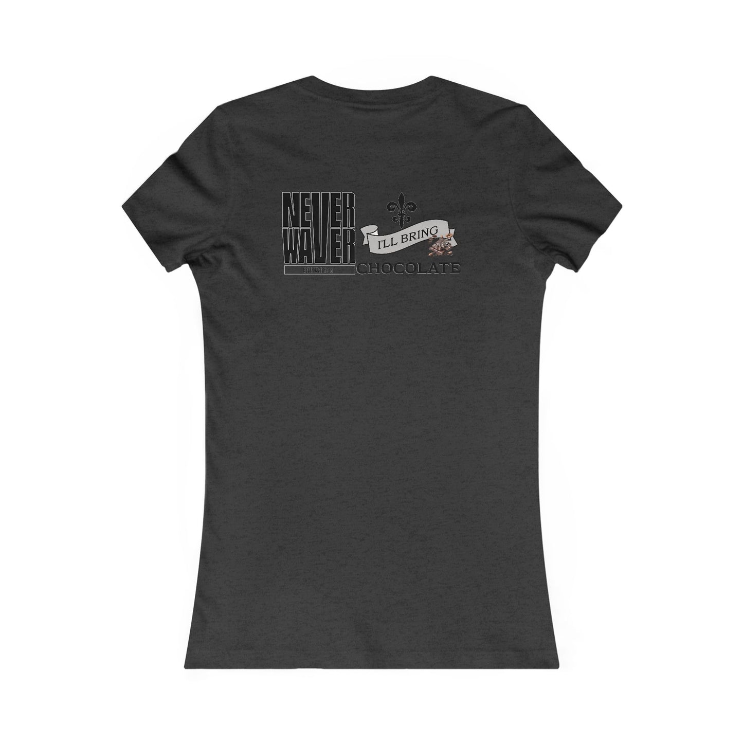 Never Waver I'll Bring The Chocolate Women's Favorite Tee