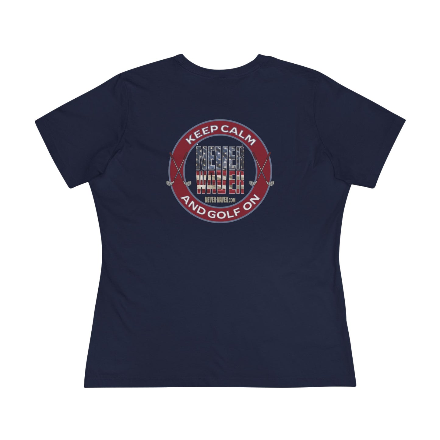 Keep Calm Never Waver and Golf On Women's Cotton Tee