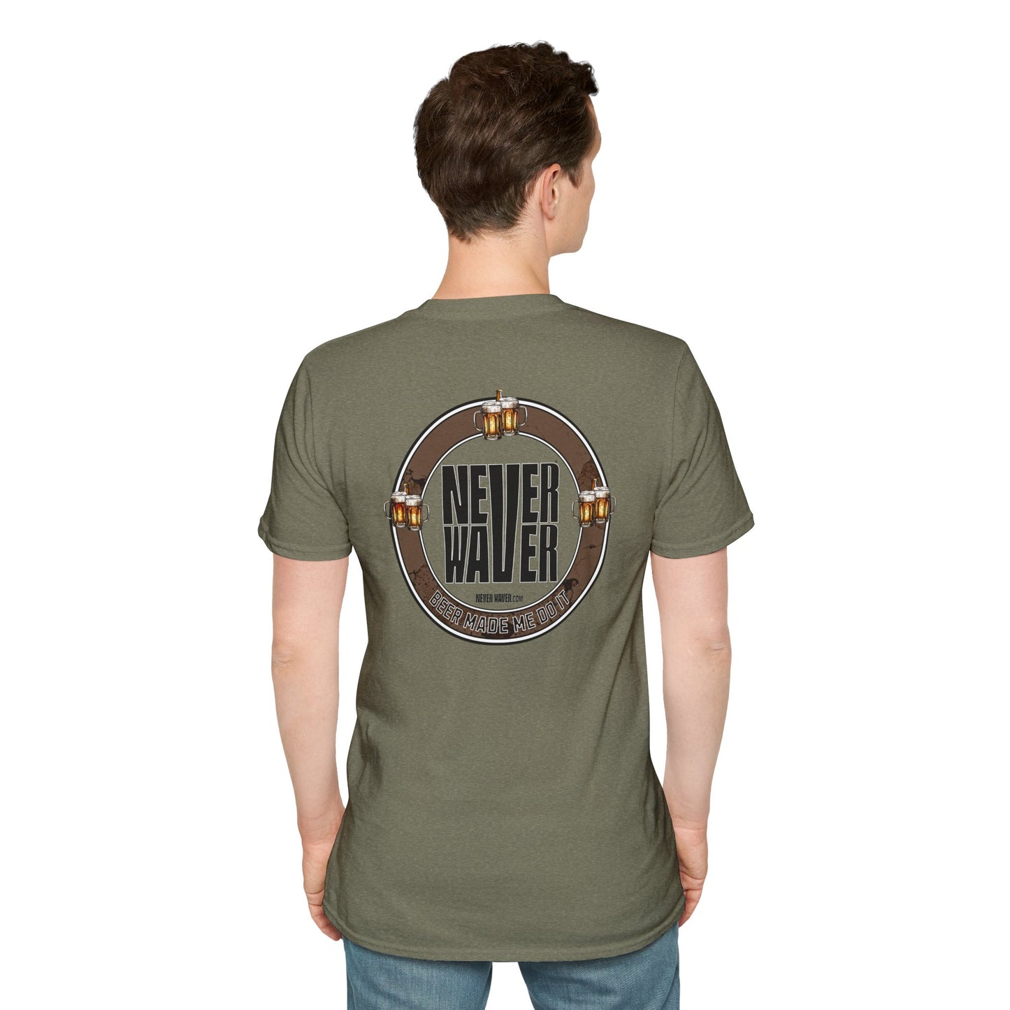 Never Waver Beer Made Me Do It Unisex T-Shirt - Design