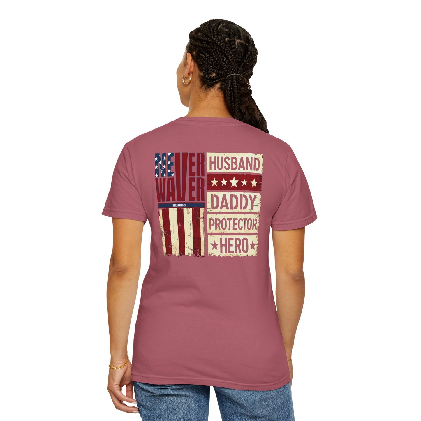 'Never Waver Husband Daddy Protector Hero ' Design Unisex Garment-Dyed T-Shirt