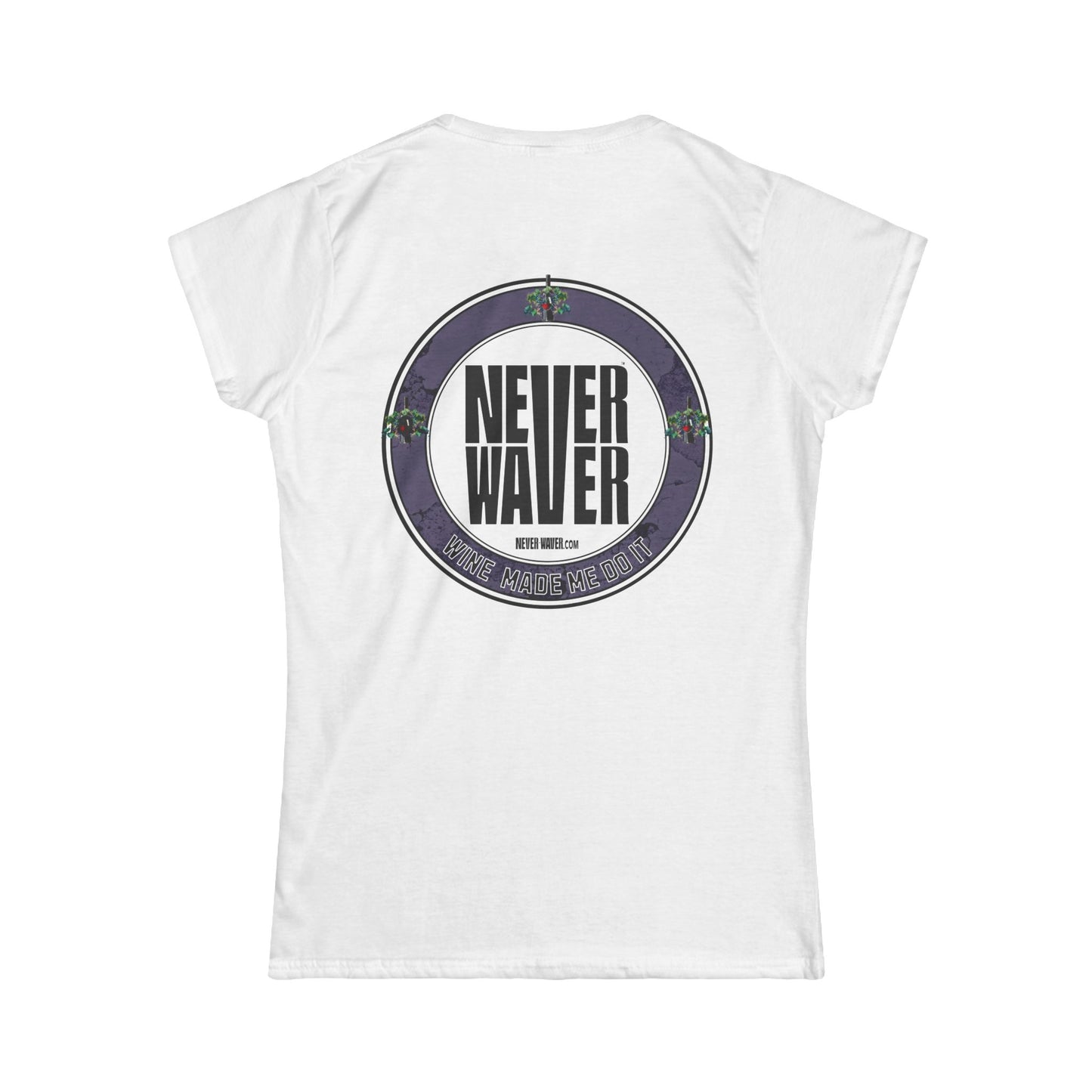 Never Waver Wine Made Me Do It Women's Soft Style Tee -