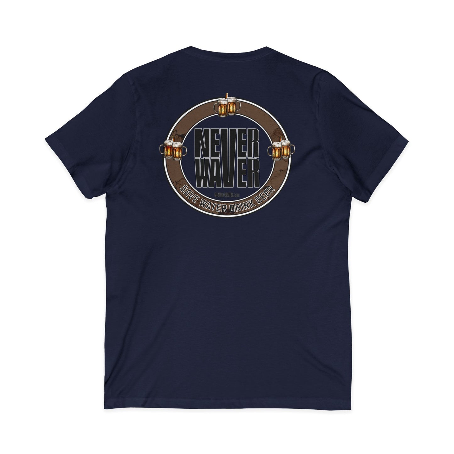 Never Waver Save Water Drink Beer  Unisex V-Neck Tee - Motivational Graphic Shirt