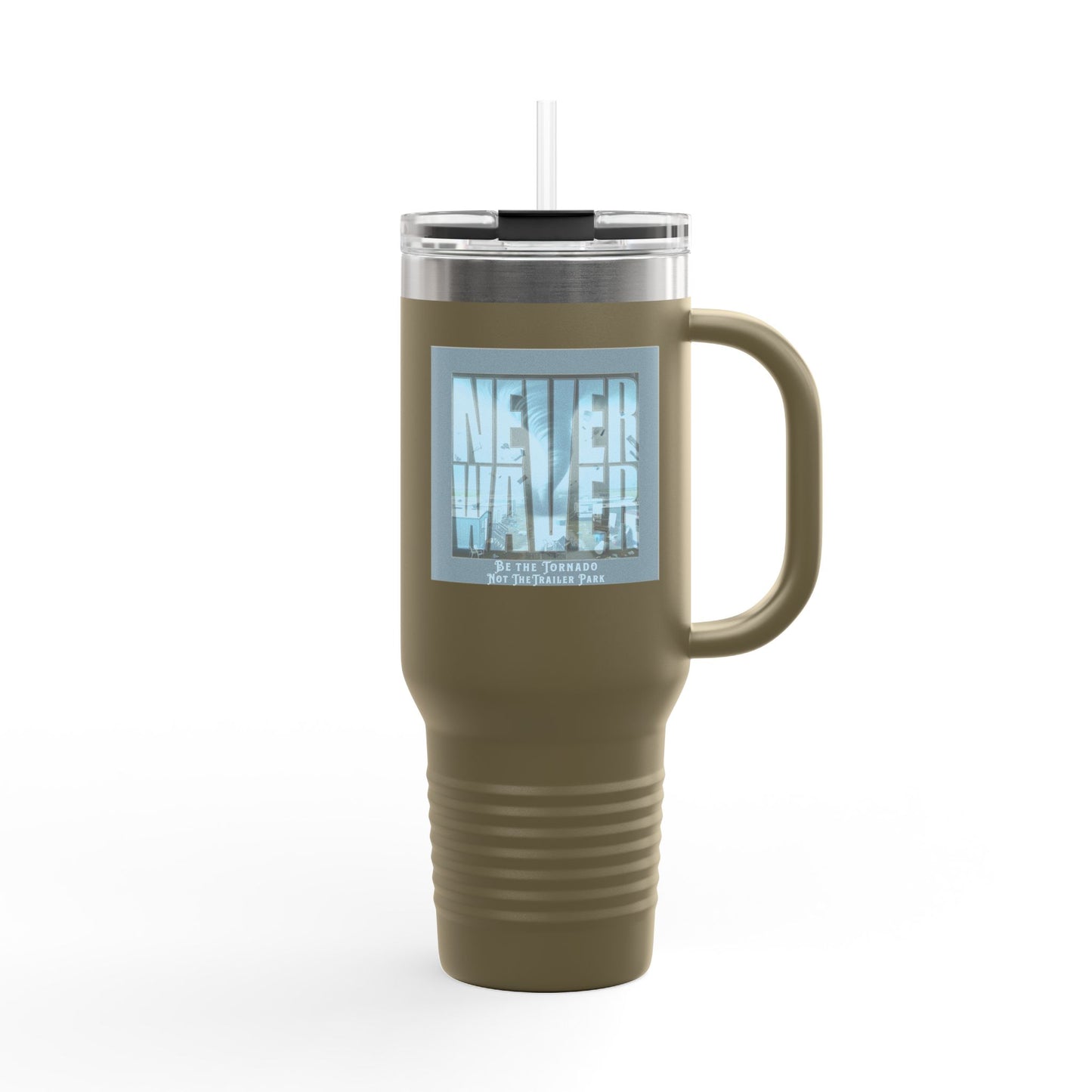 Never Waver Be The Tornado Not the Trailer Park Insulated Travel Mug, 40oz