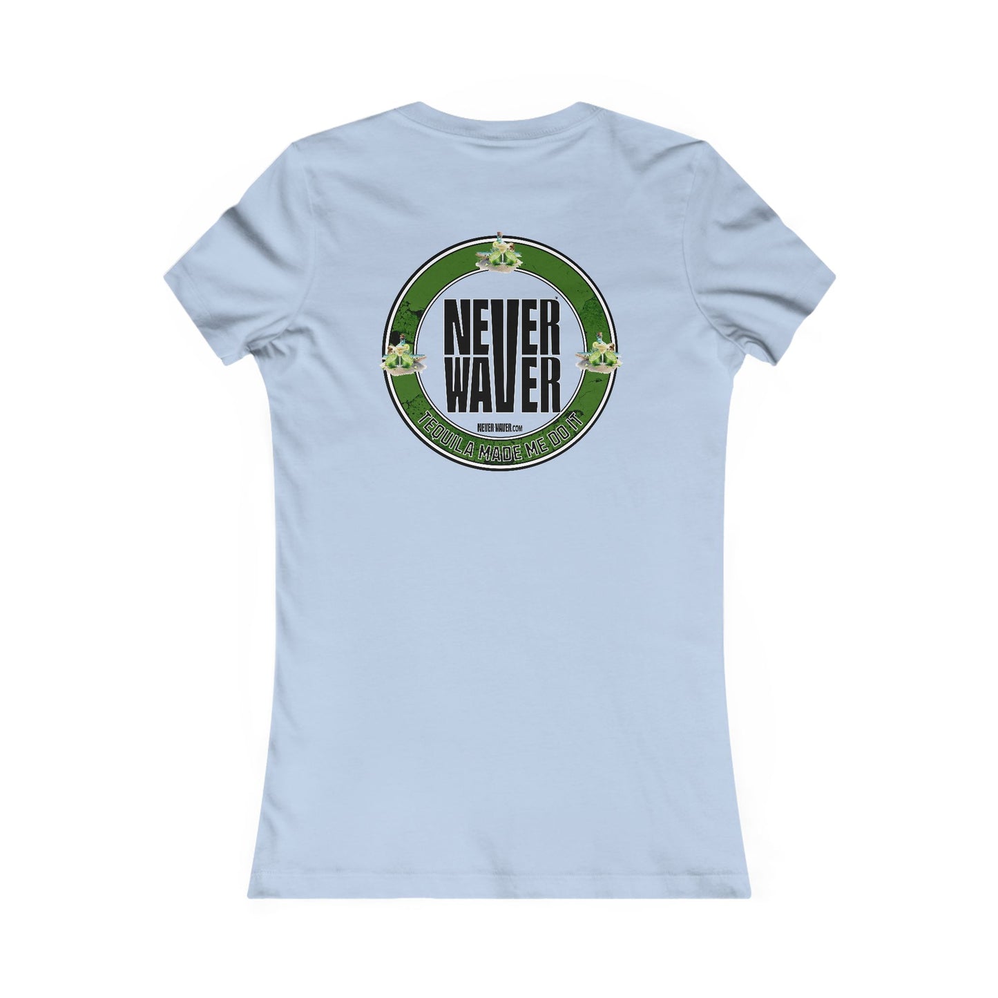 Never Waver Tequila Made me do it T-Shirt Women's Tee