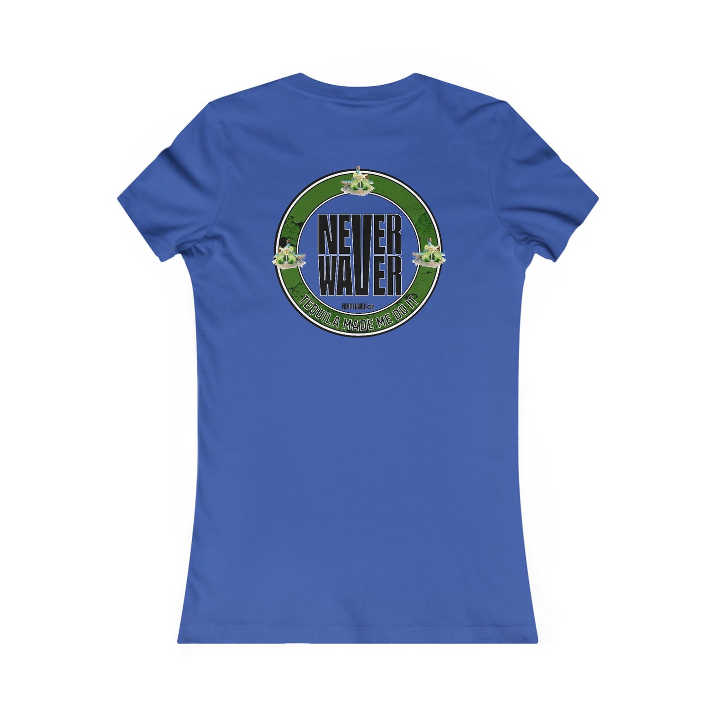 Never Waver Tequila Made me do it T-Shirt Women's Tee