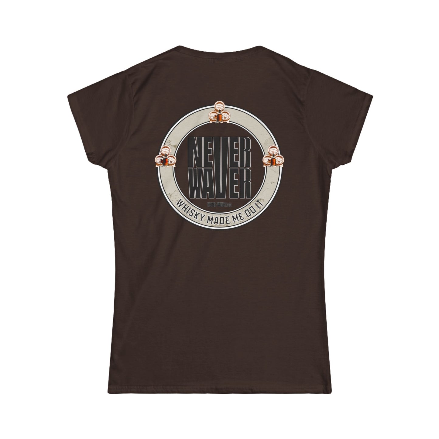 Never Waver Whisky Made me do it? Women's Soft Style Tee