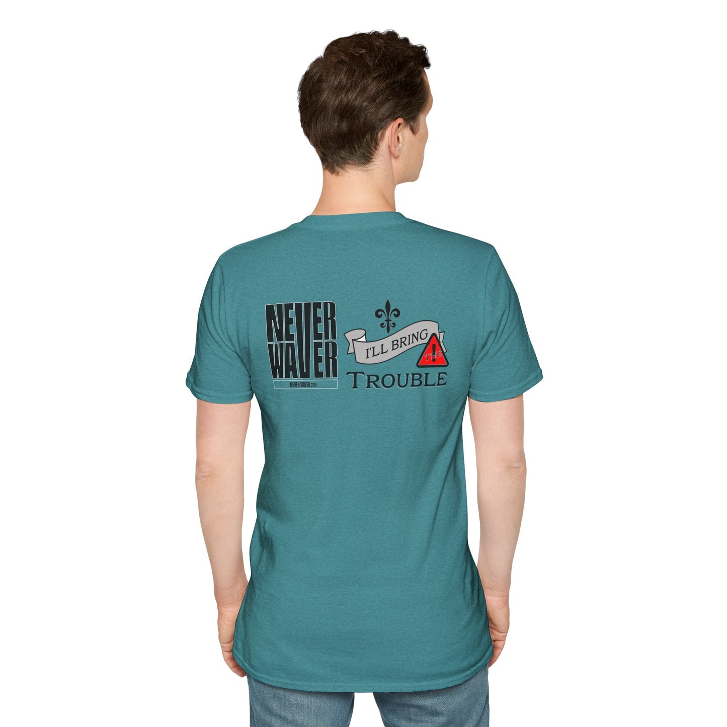 Never Waver I'll Bring The Trouble Unisex Softstyle T-Shirt