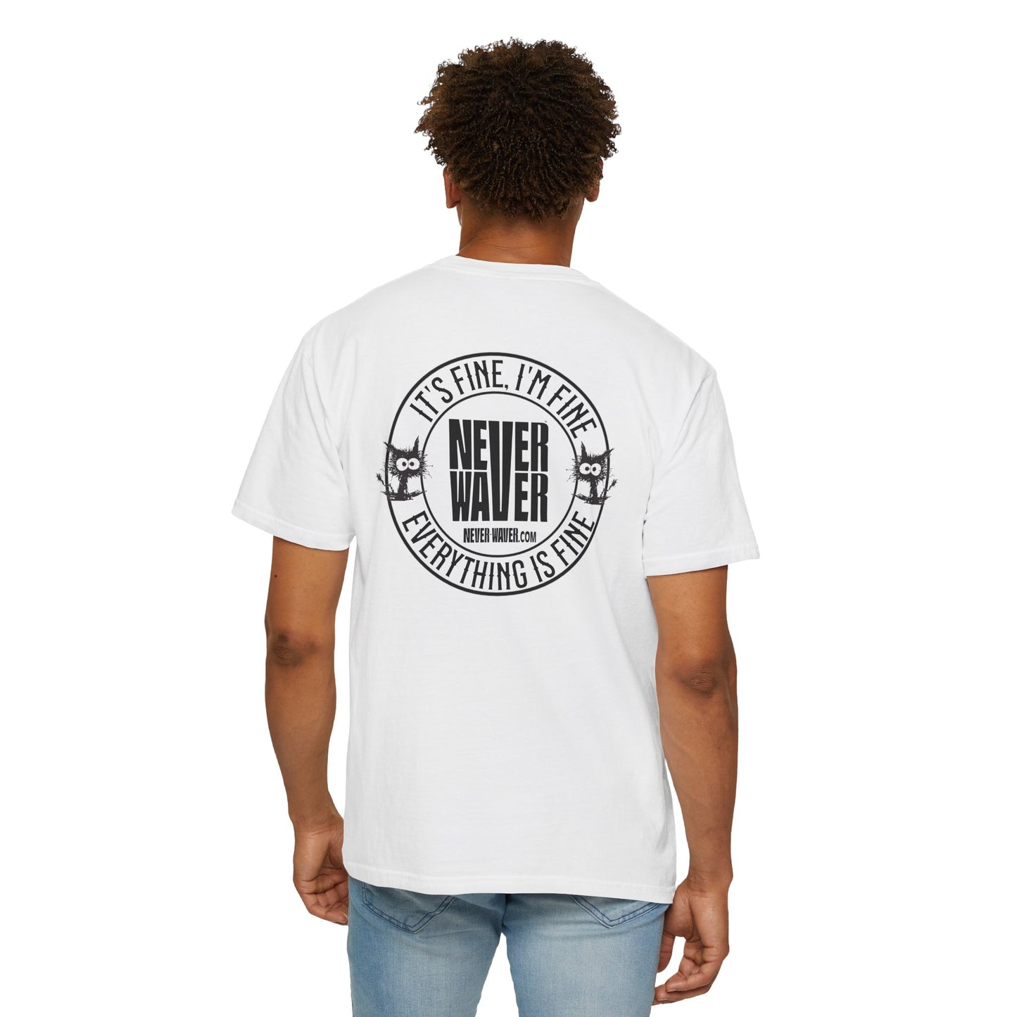 Unisex Garment-Dyed T-Shirt - 'It's Fine , I'm Fine Never Waver Everything Is Fine' Design
