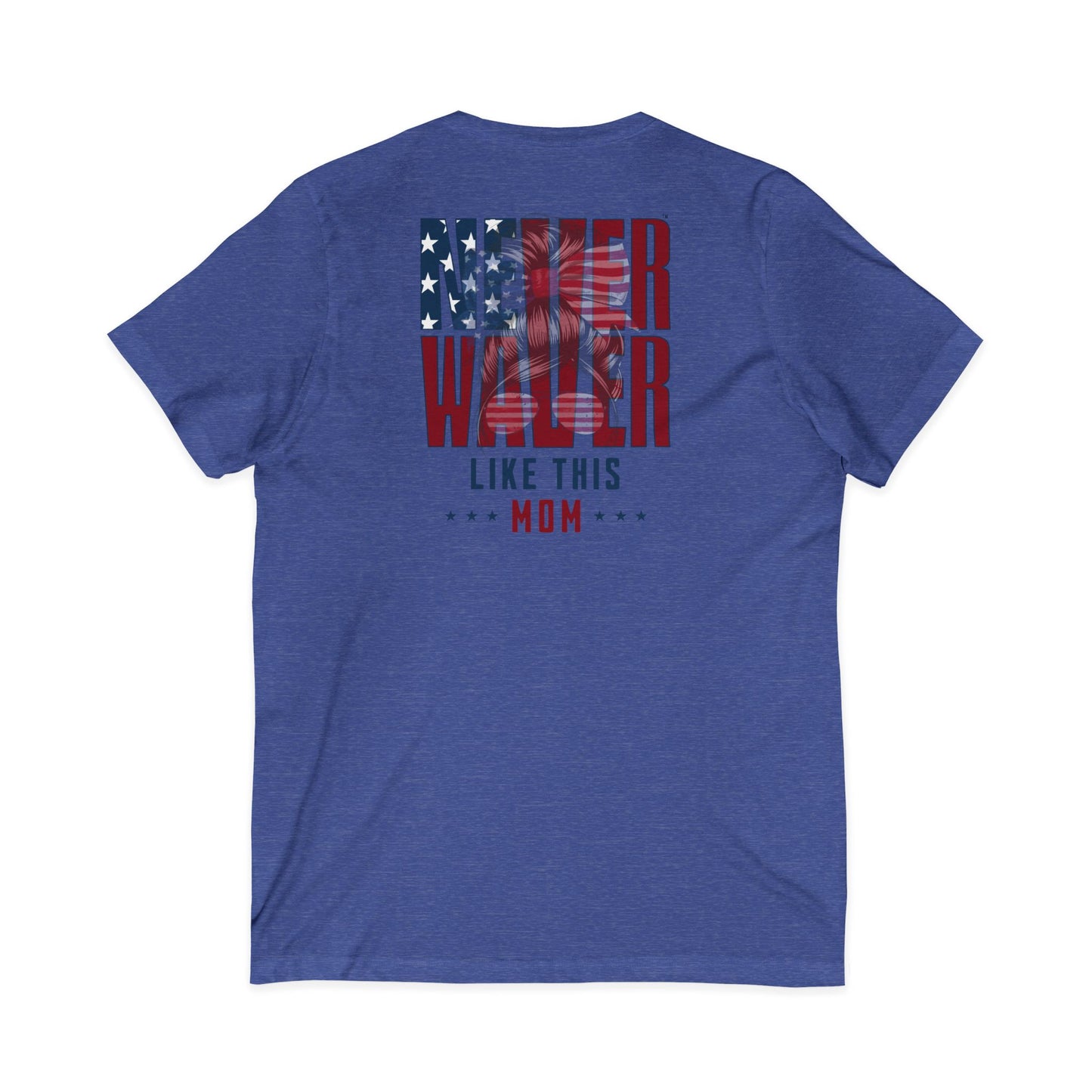Never Waver Like This Mom V-Neck Tee for Moms - Patriotic Short Sleeve Shirt