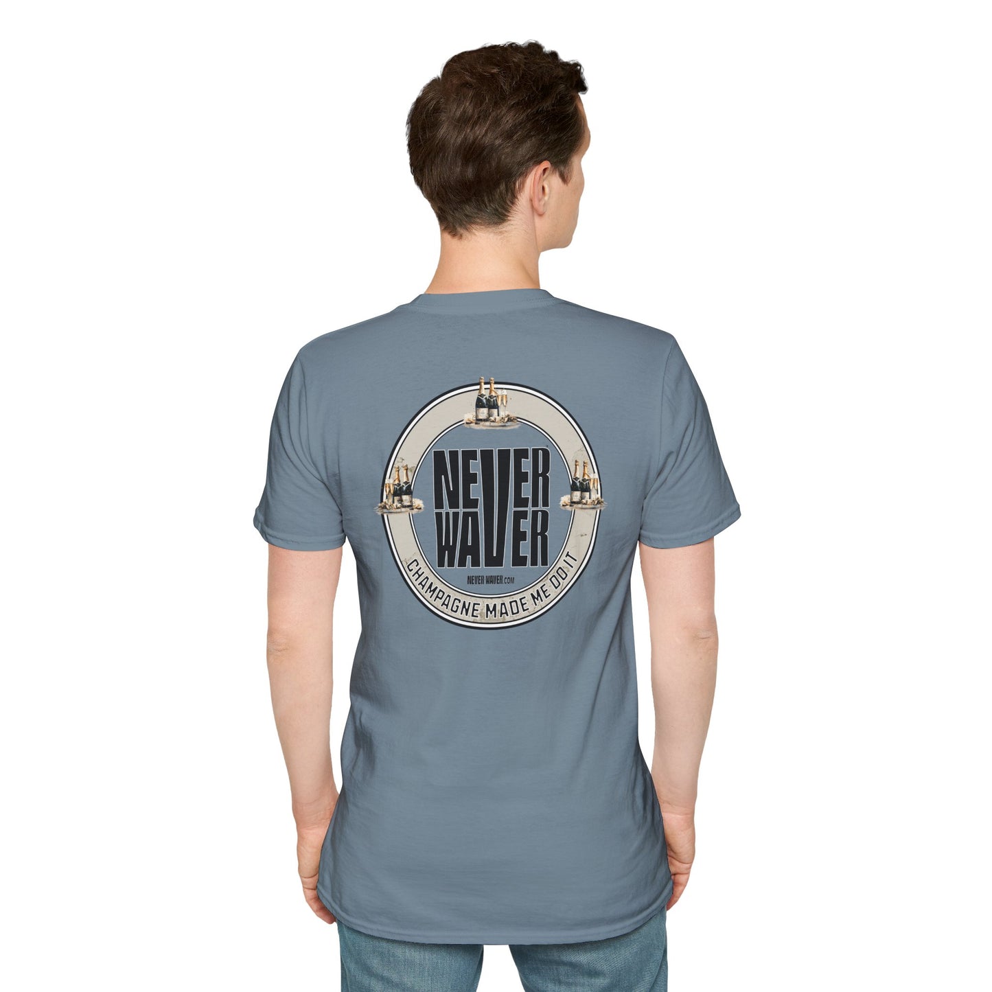 Never Waver Champagne Made Me Do It? Unisex Soft style T-Shirt