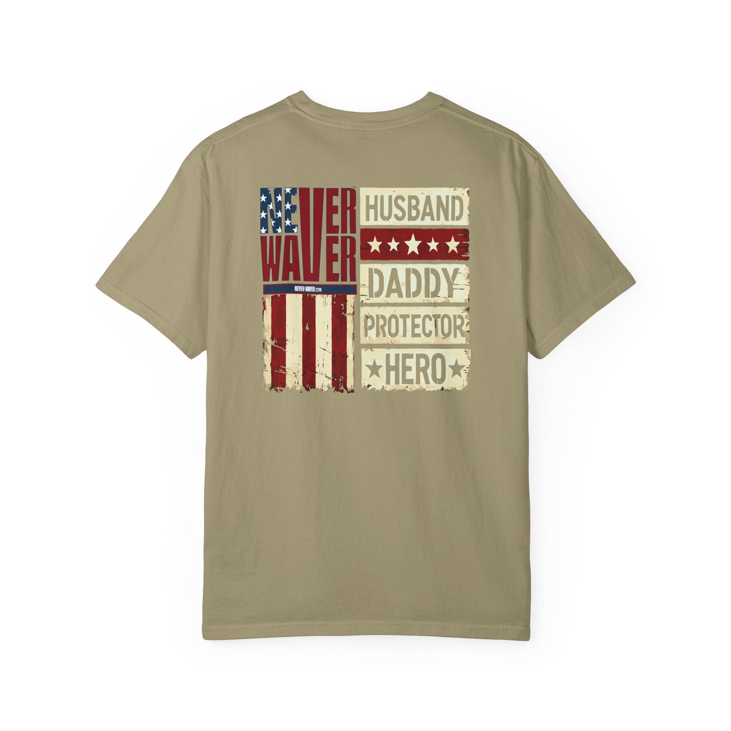 'Never Waver Husband Daddy Protector Hero ' Design Unisex Garment-Dyed T-Shirt