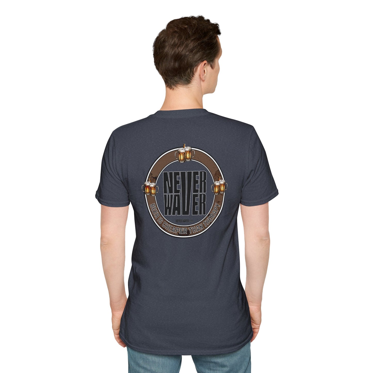 Never Waver Beer Is cheaper Than Therapy  Unisex Soft style T-Shirt