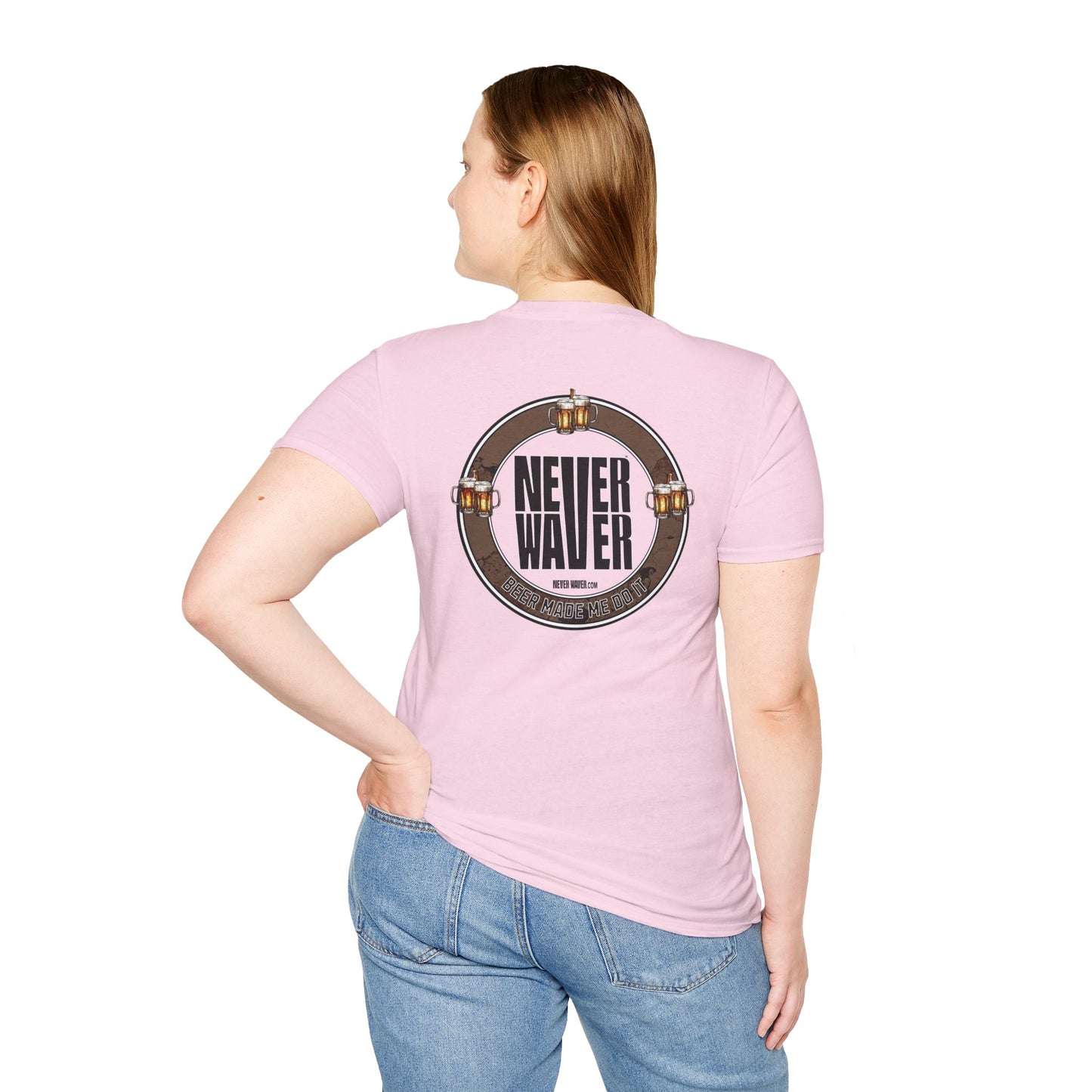 Never Waver Beer Made Me Do It Unisex T-Shirt - Design
