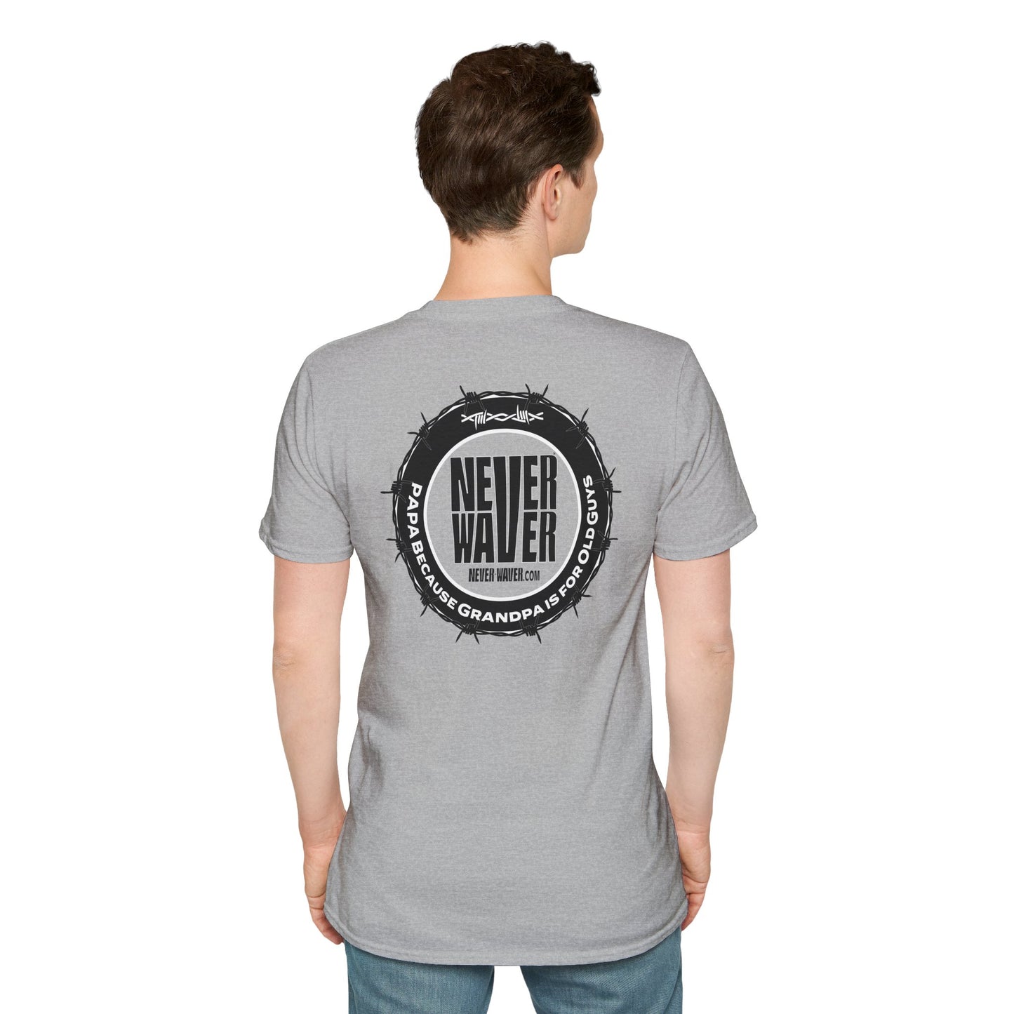 Never Waver PAPA Because Grandpa Is For Old Guys  Unisex Softstyle T-Shirt