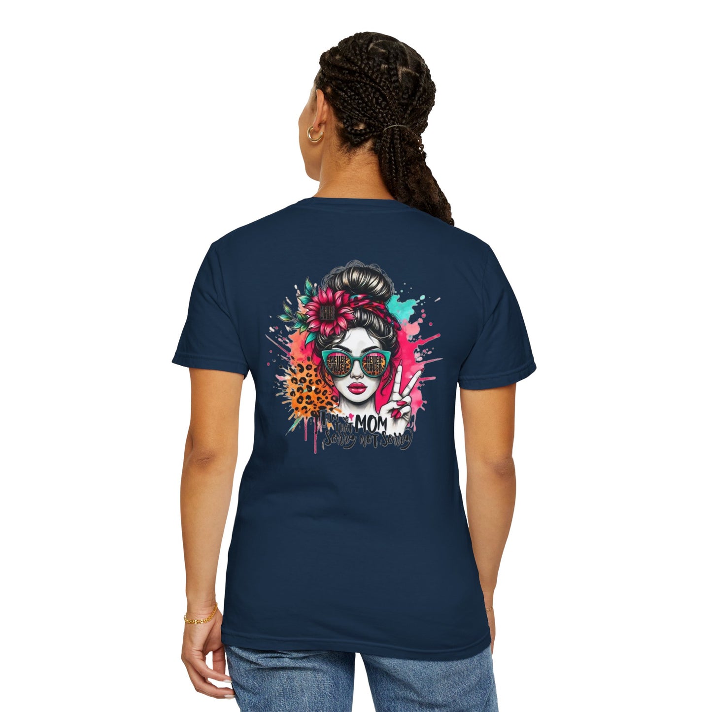 Never Waver  I'm that Mom Sorry Not Sorry Design Unisex Garment-Dyed T-Shirt - '