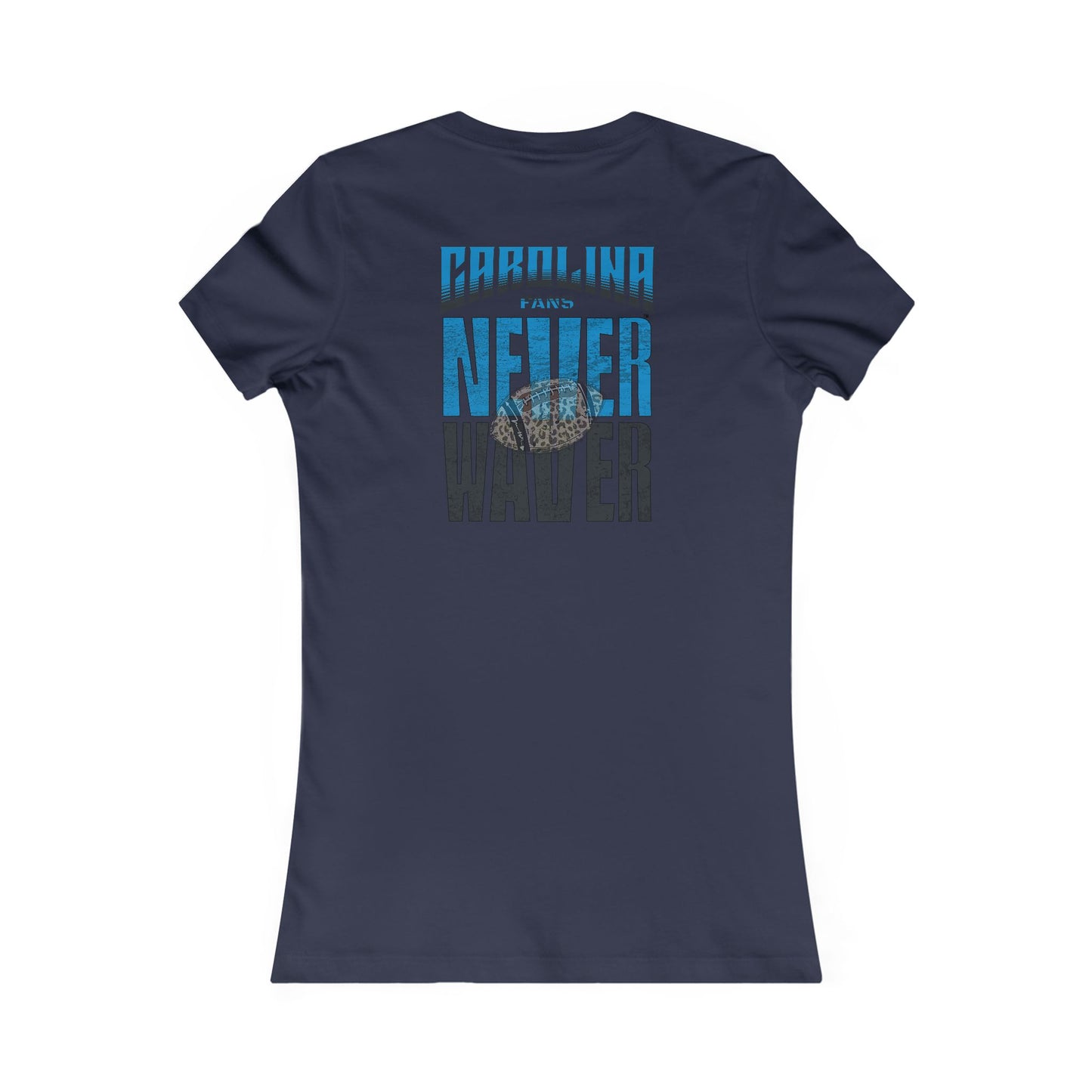 Carolina  Fans Never Waver W-Leopard Football Women's Favorite Tee