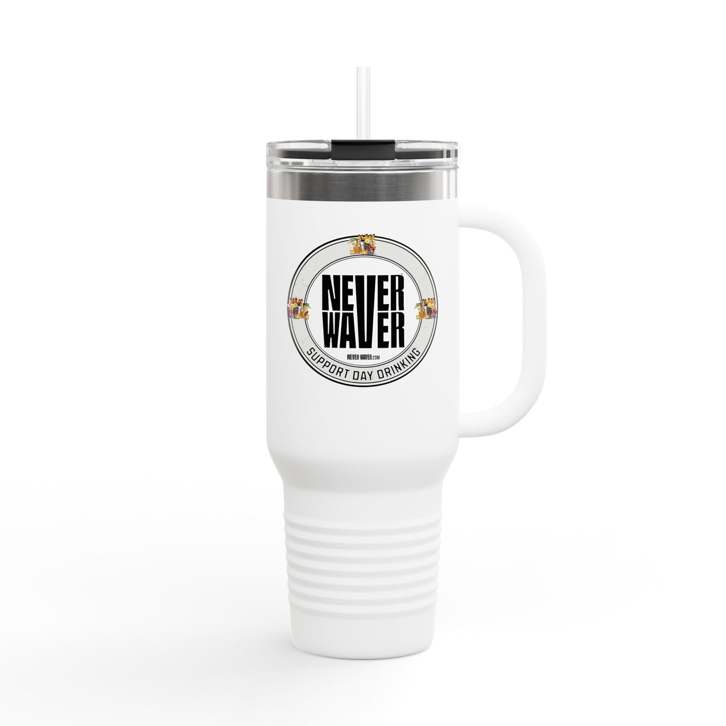 Support Day Drinking Never Waver  Insulated Travel Mug, 40 oz