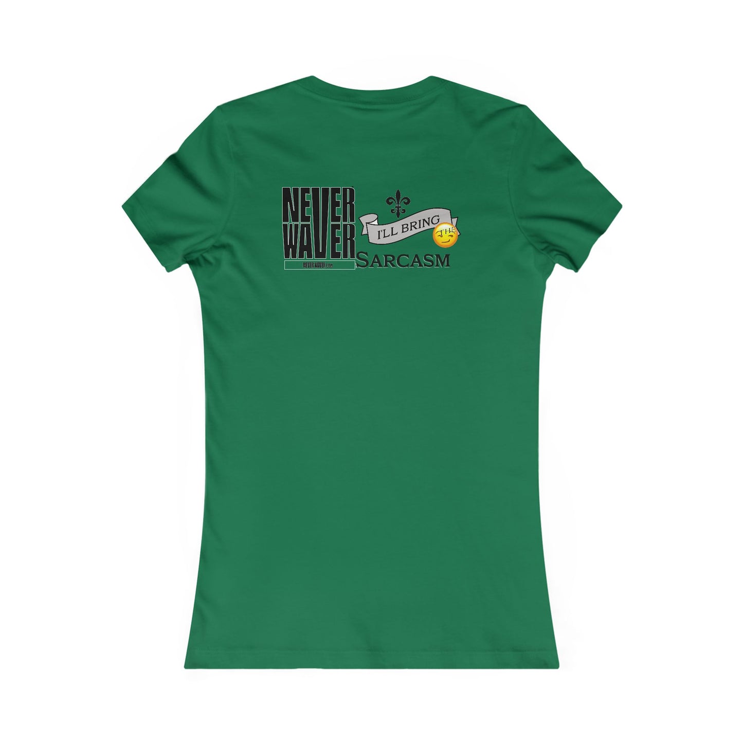 Never Waver I'll Bring The Sarcasm Women's Favorite Tee
