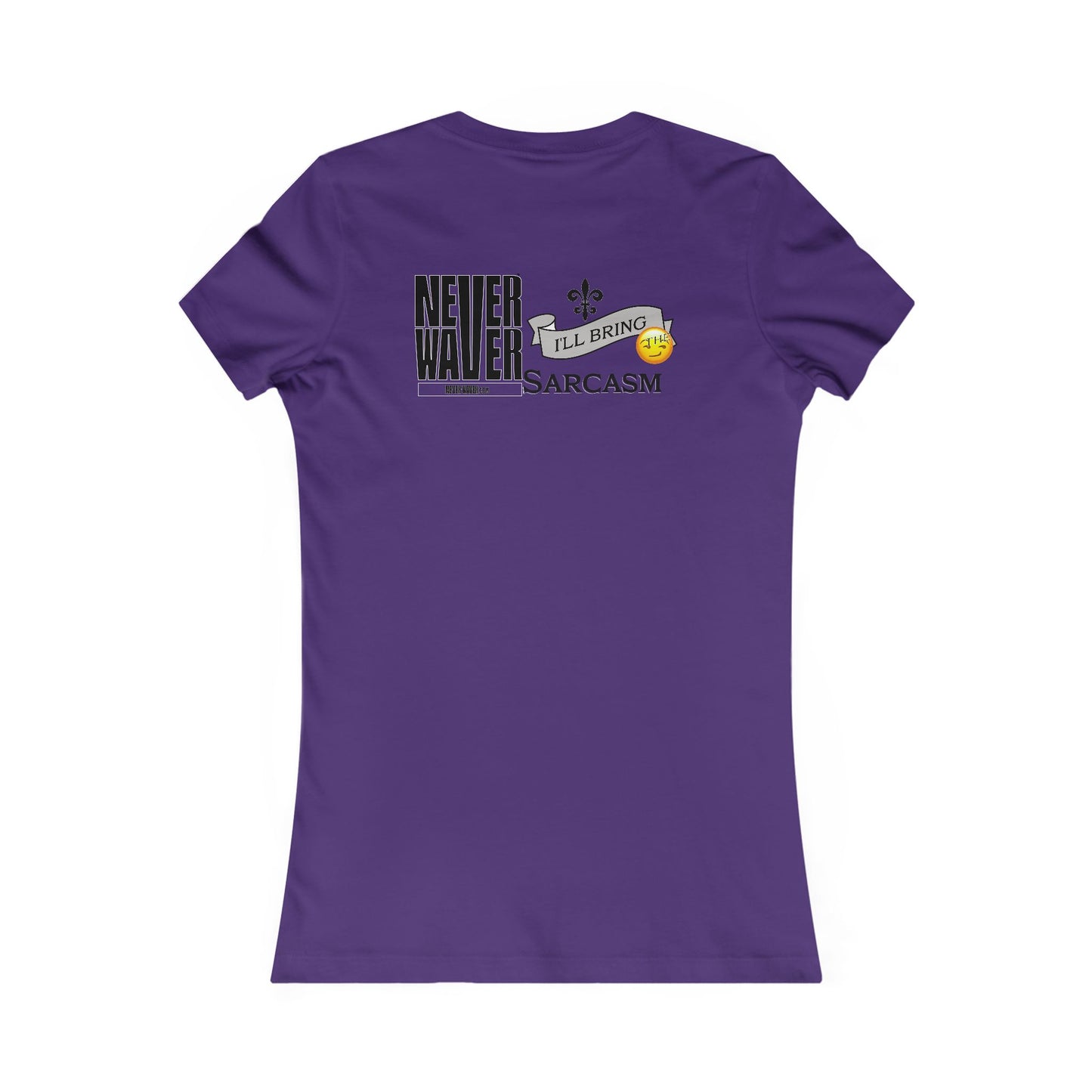 Never Waver I'll Bring The Sarcasm Women's Favorite Tee