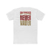 San Francisco Fans Never Waver Unisex Cotton Crew Tee