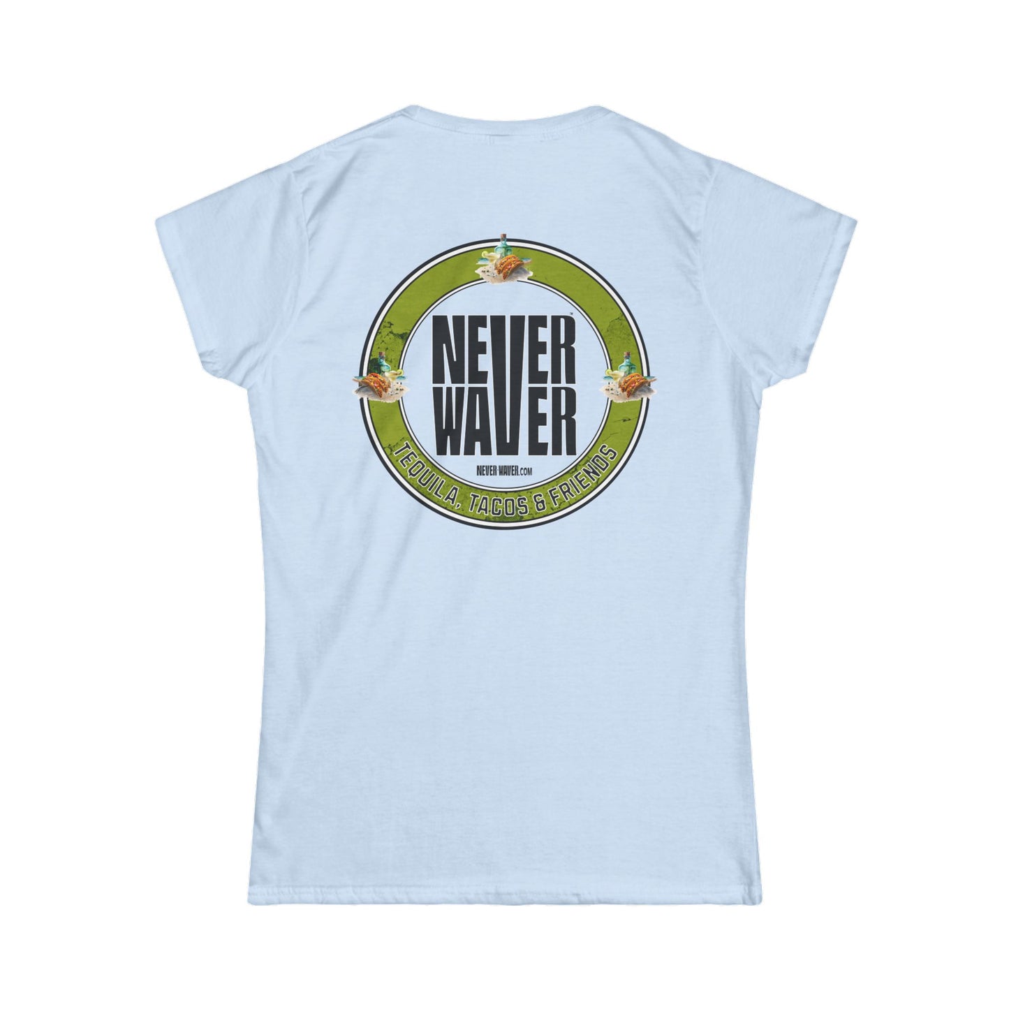 Never Waver Tequila, Tacos, And Friends Women's Soft Style Tee