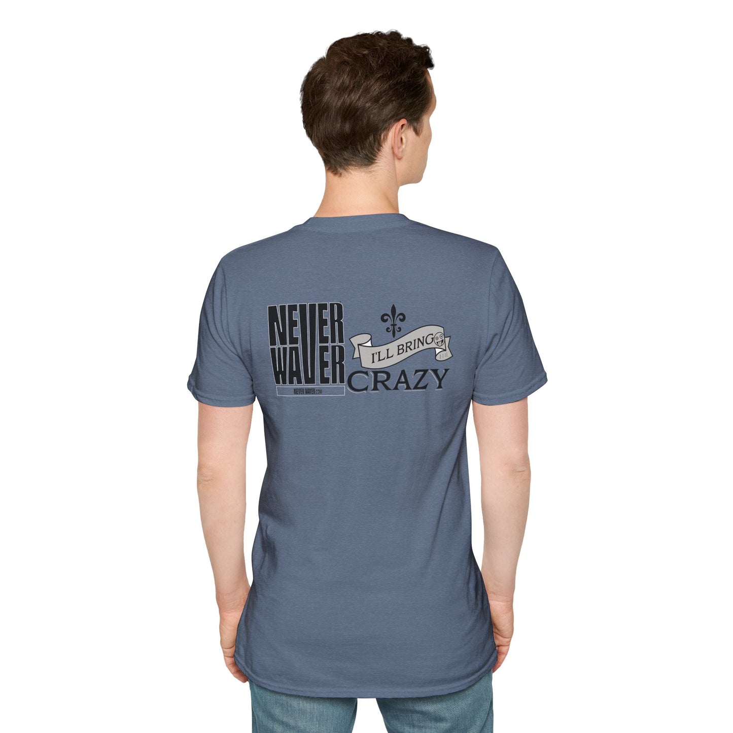 Never Waver I'll Bring The Crazy Unisex Softstyle T-Shirt