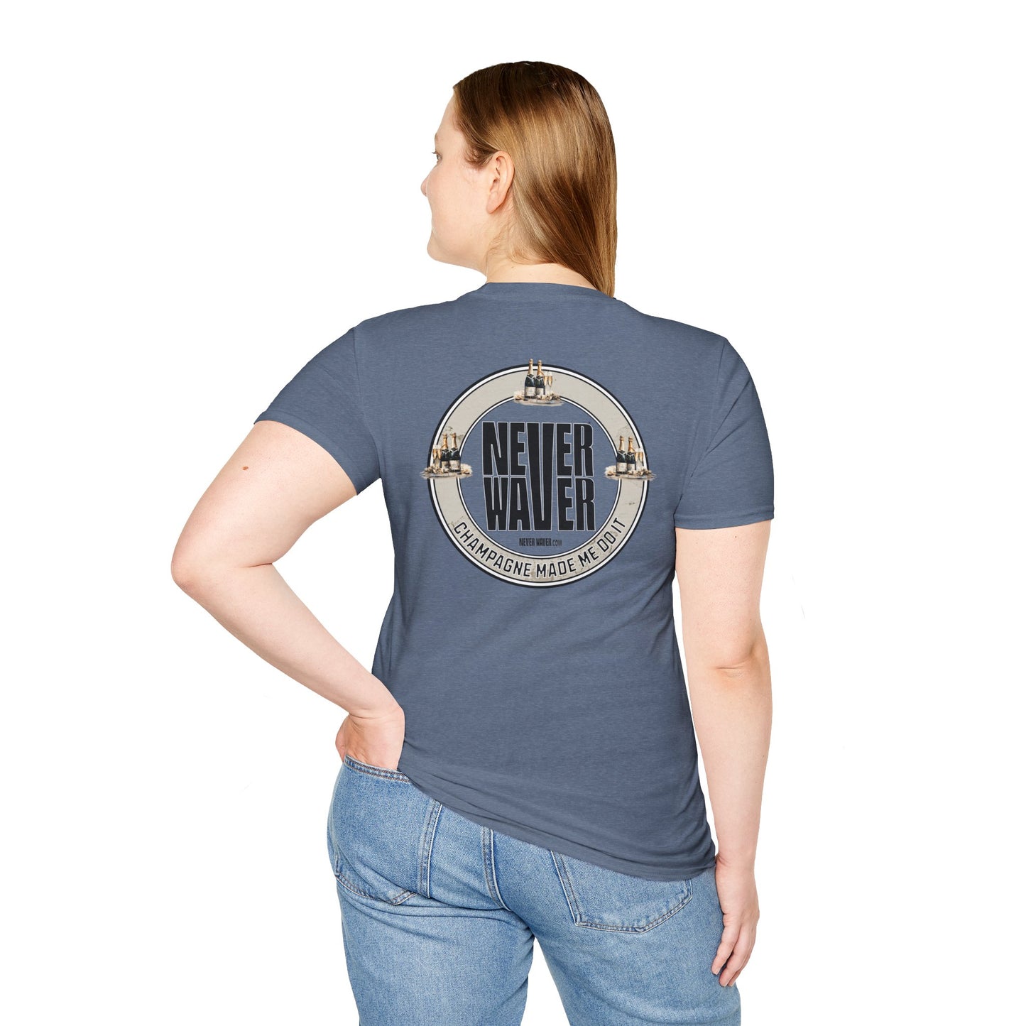Never Waver Champagne Made Me Do It? Unisex Soft style T-Shirt