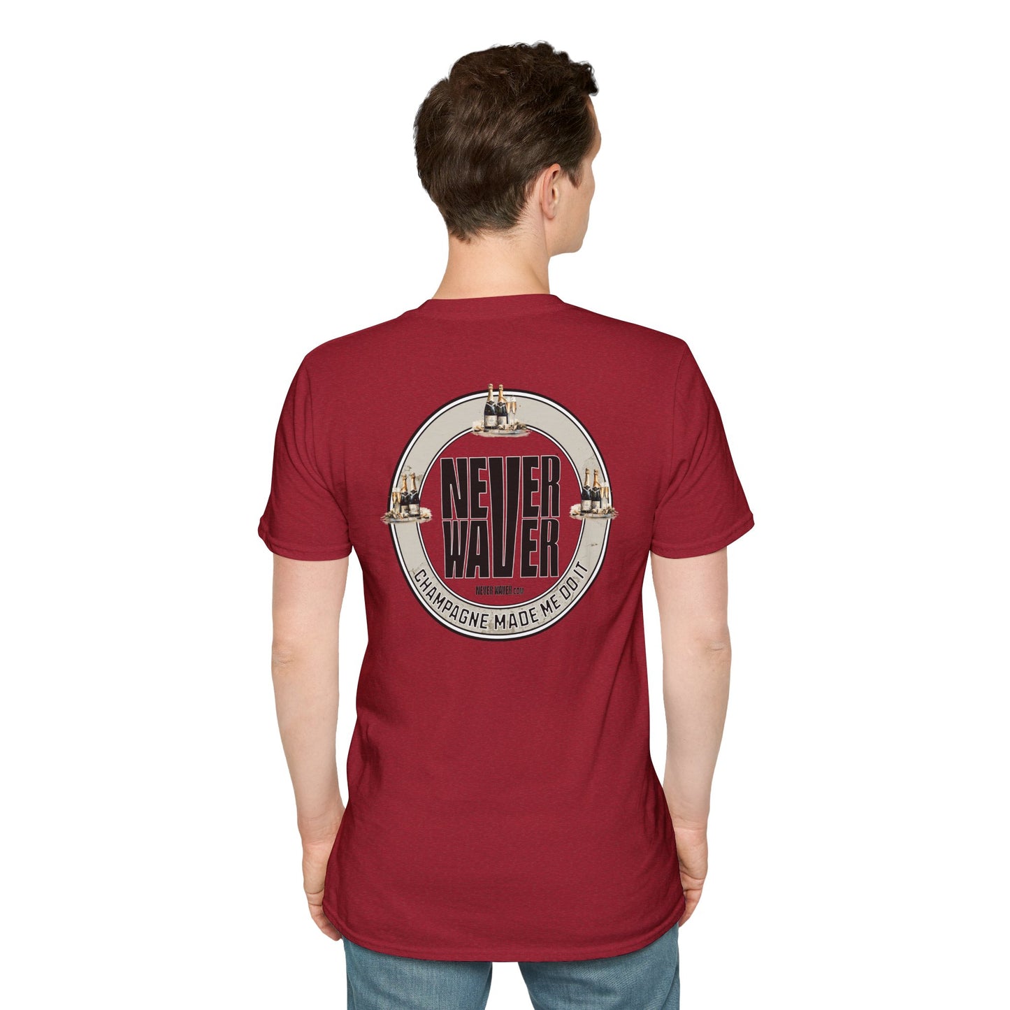 Never Waver Champagne Made Me Do It? Unisex Soft style T-Shirt
