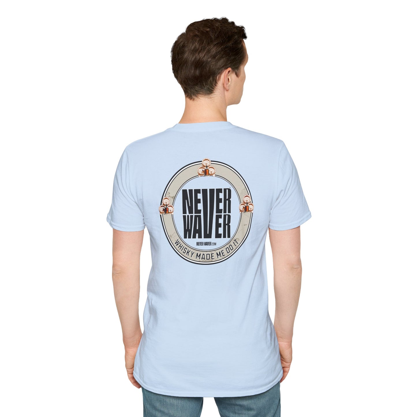 Never Waver Whisky Made Me Do It? Unisex Soft style T-Shirt