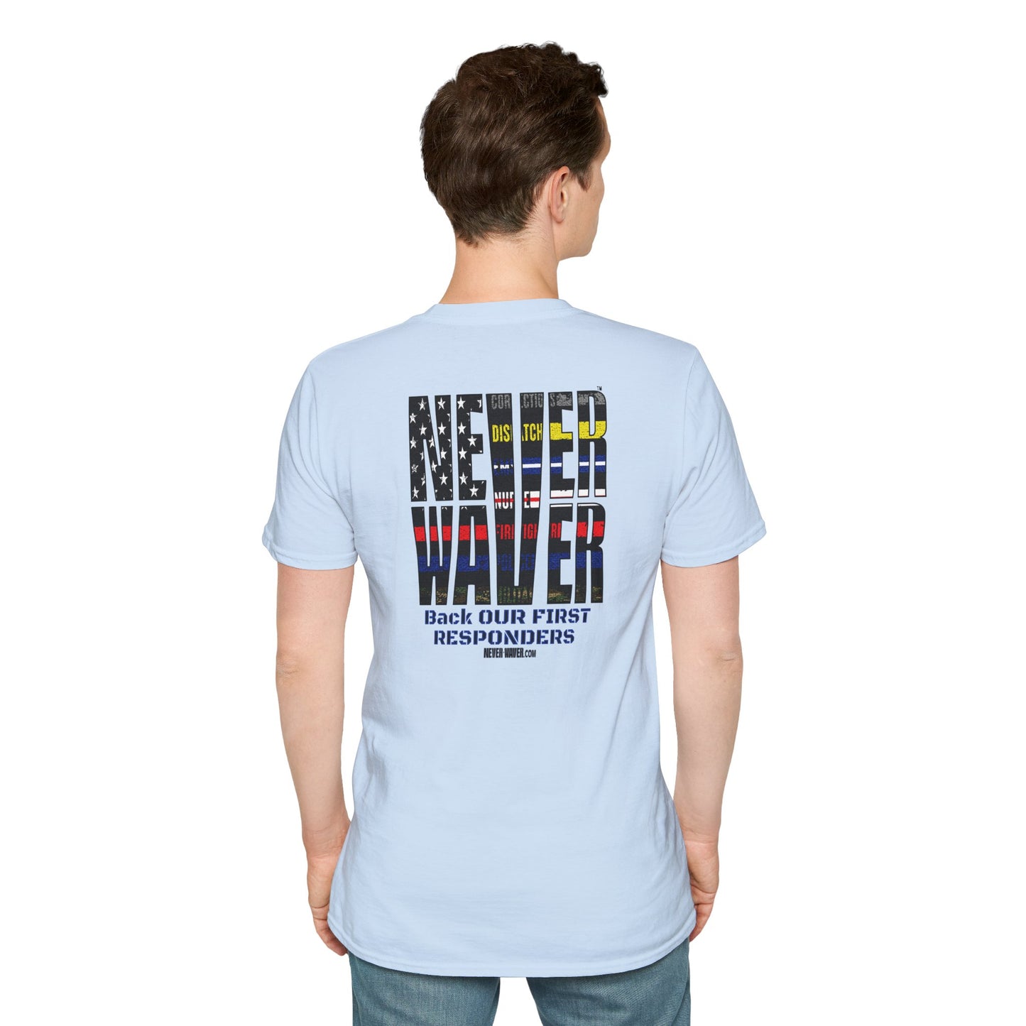 Never Waver Always Back Our First Responders Unisex Soft style T-Shirt