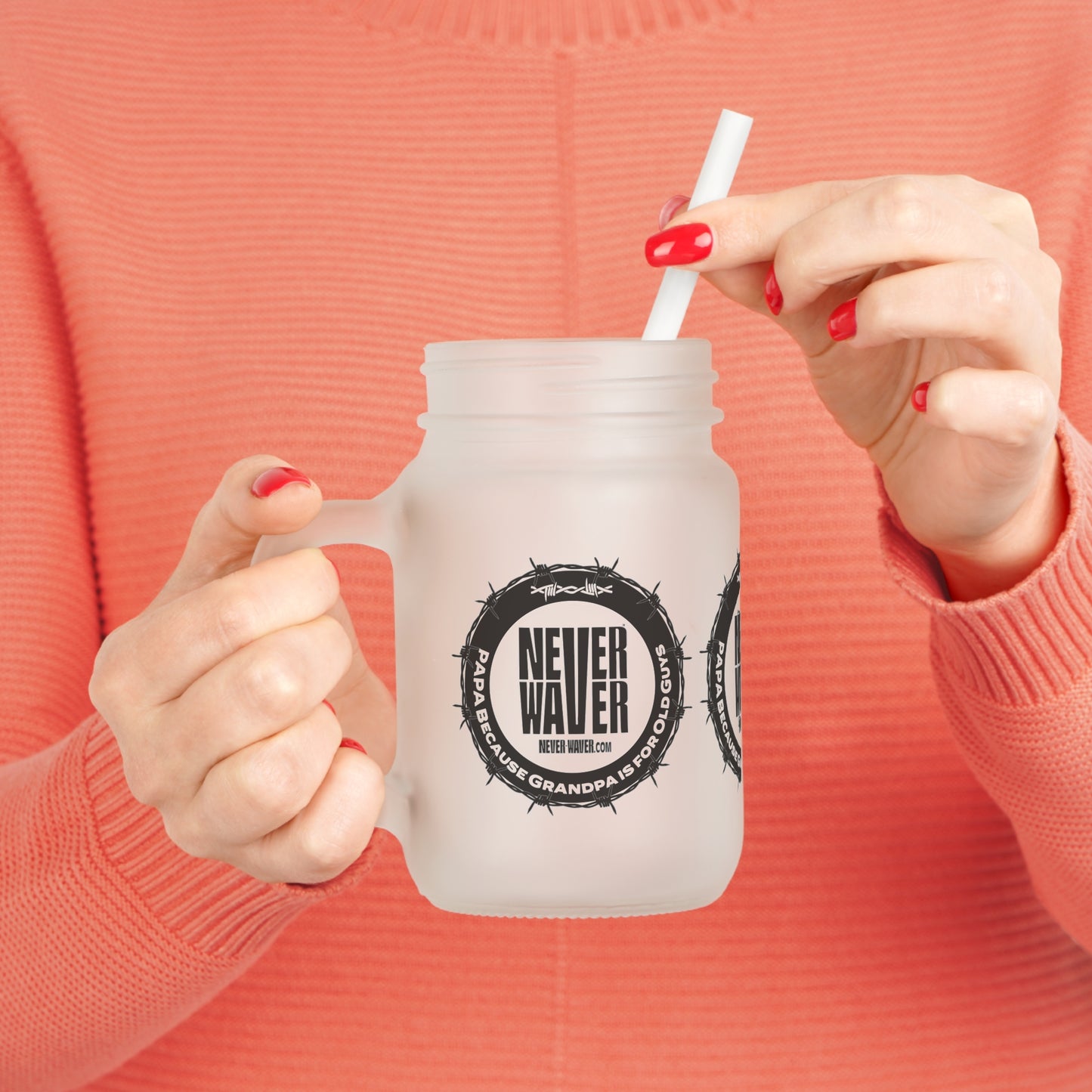 Never Waver PAPA Because Grandpa Is For Old Guys Mason Jar with Straw - Perfect Gift for Father's Day or Independence Day