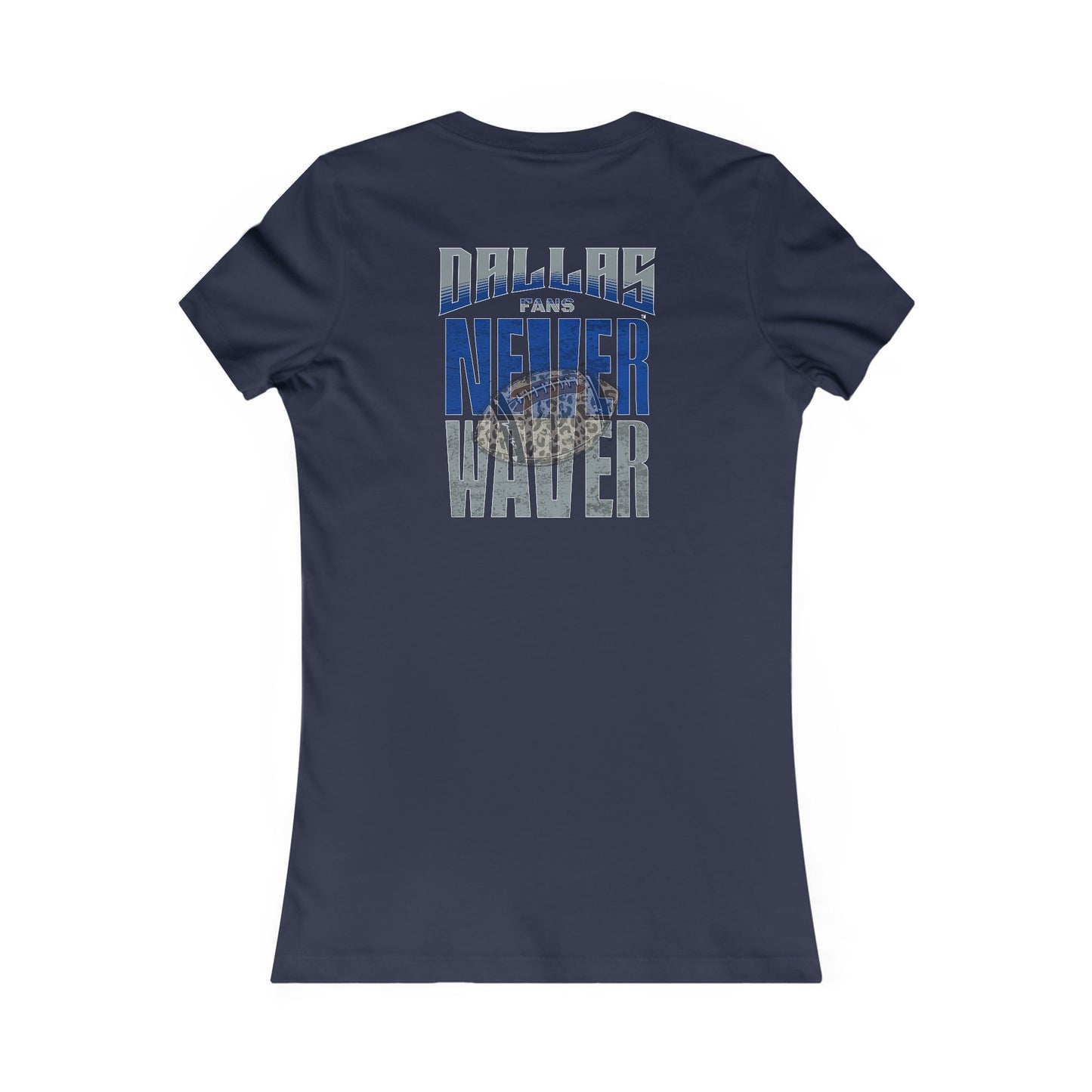 Dallas Fans Never Waver W-Leopard Football Women's Favorite Tee