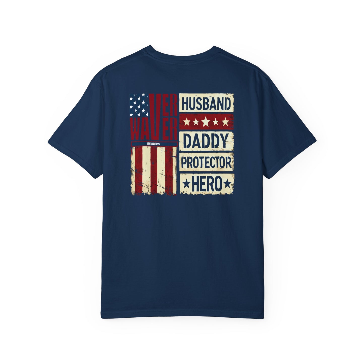 'Never Waver Husband Daddy Protector Hero ' Design Unisex Garment-Dyed T-Shirt