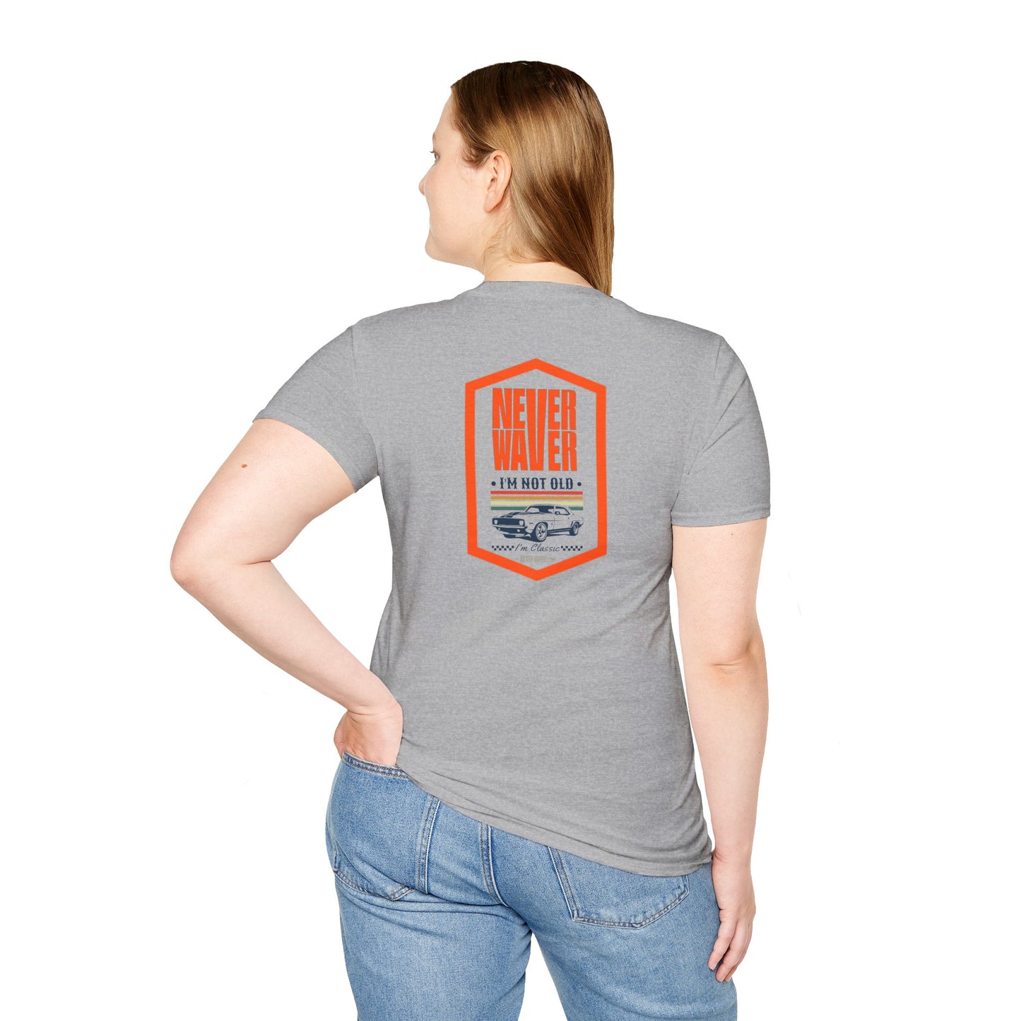 Never Waver I'm not old I'm a classic Unisex Soft style T-Shirt