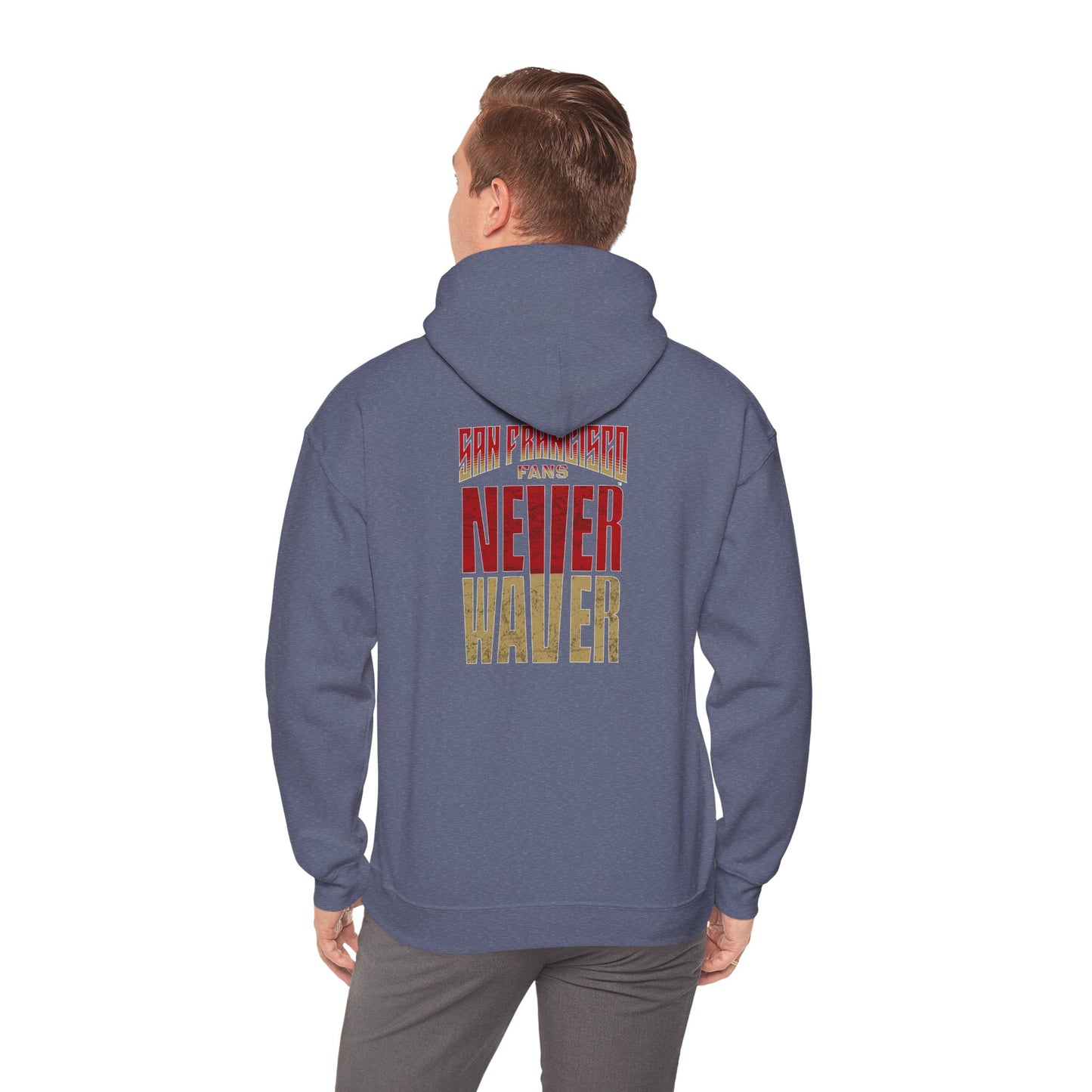 San Francisco Fans Never Waver Unisex Hoodie - Sweatshirt