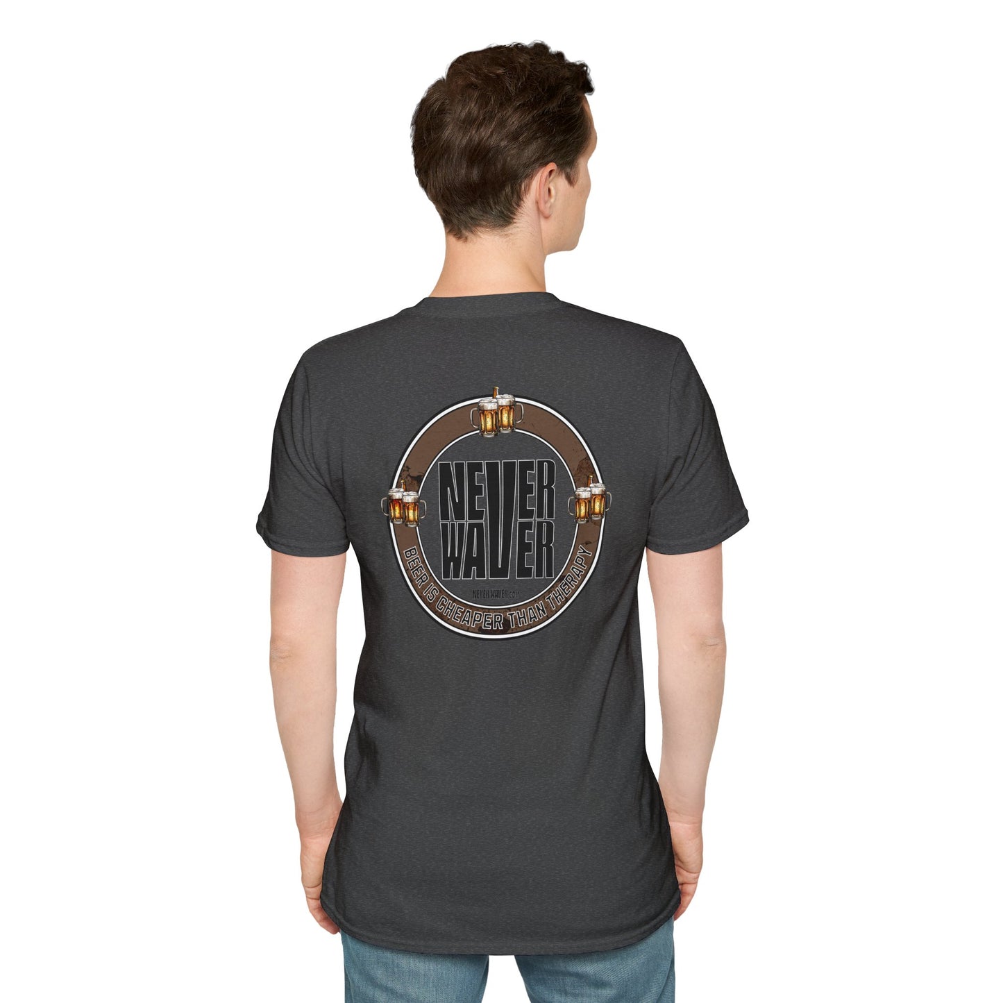 Never Waver Beer Is cheaper Than Therapy  Unisex Soft style T-Shirt