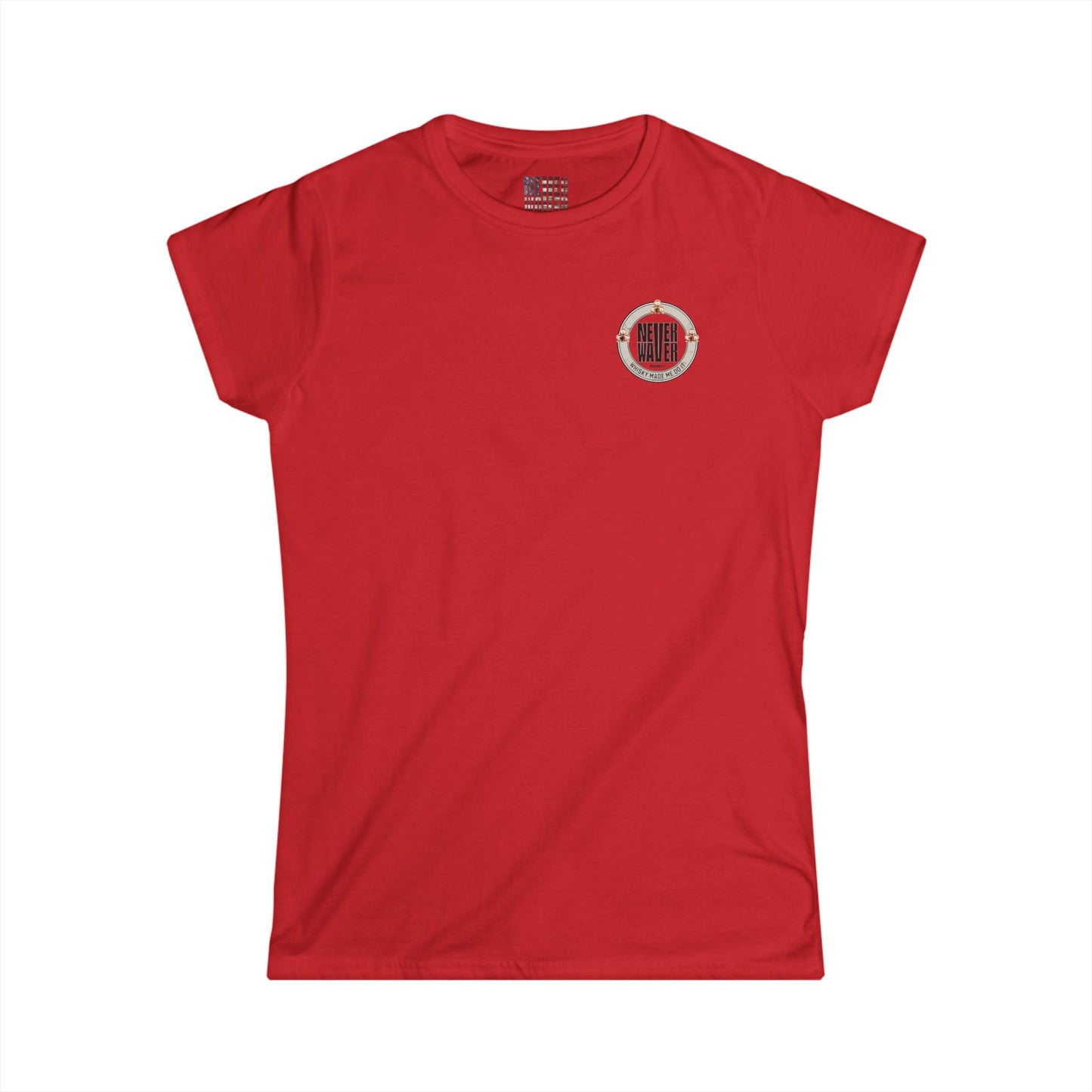 Never Waver Whisky Made me do it? Women's Soft Style Tee