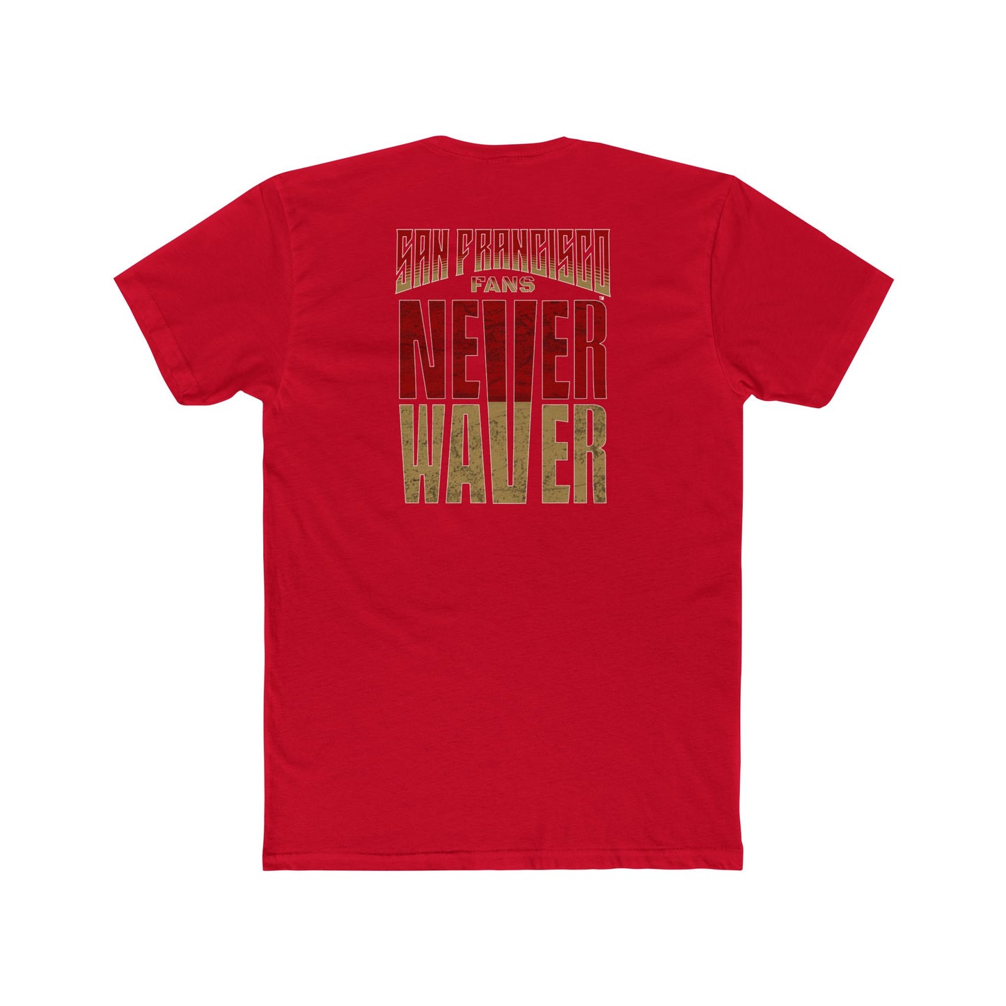 San Francisco Fans Never Waver Unisex Cotton Crew Tee