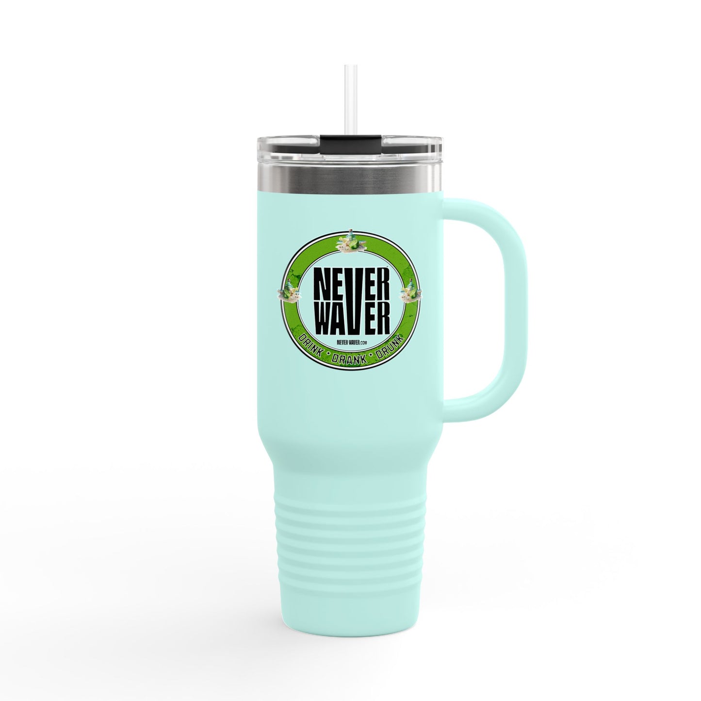 Never Waver Drink Drank Drunk Insulated Travel Mug, 40oz