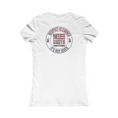Respect Is Earned  Never Waver It's Not Given Women's Favorite Tee