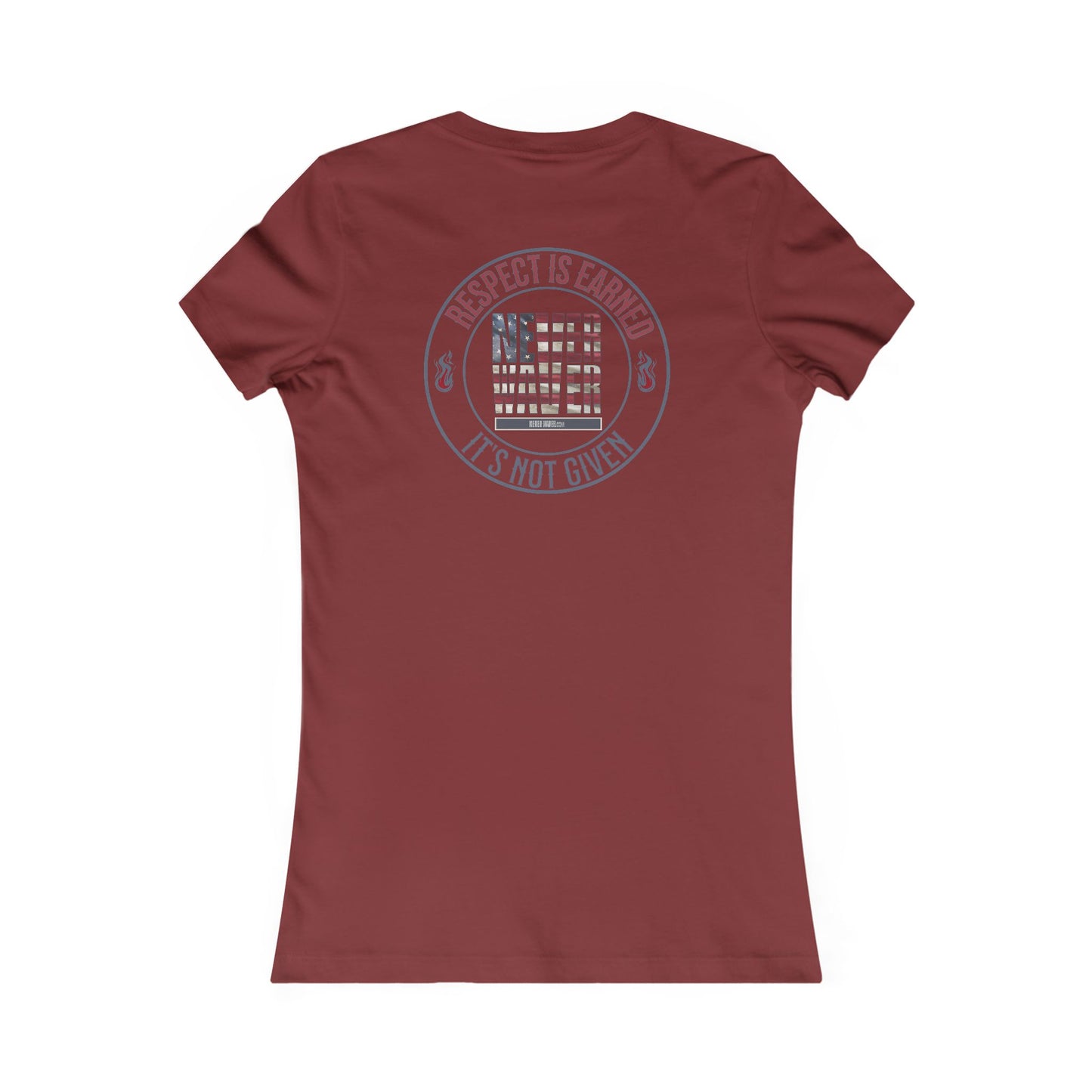 Respect Is Earned  Never Waver It's Not Given Women's Favorite Tee