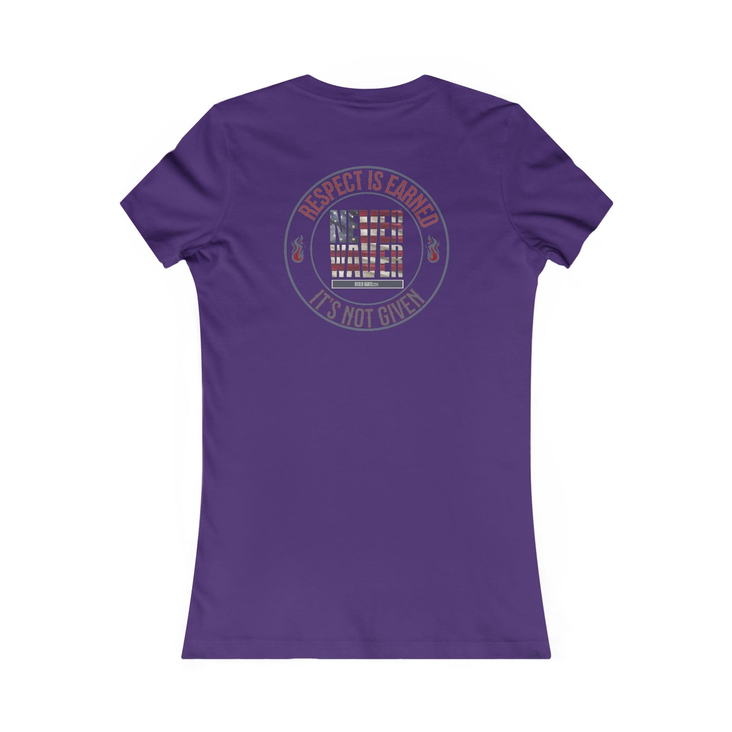 Respect Is Earned  Never Waver It's Not Given Women's Favorite Tee